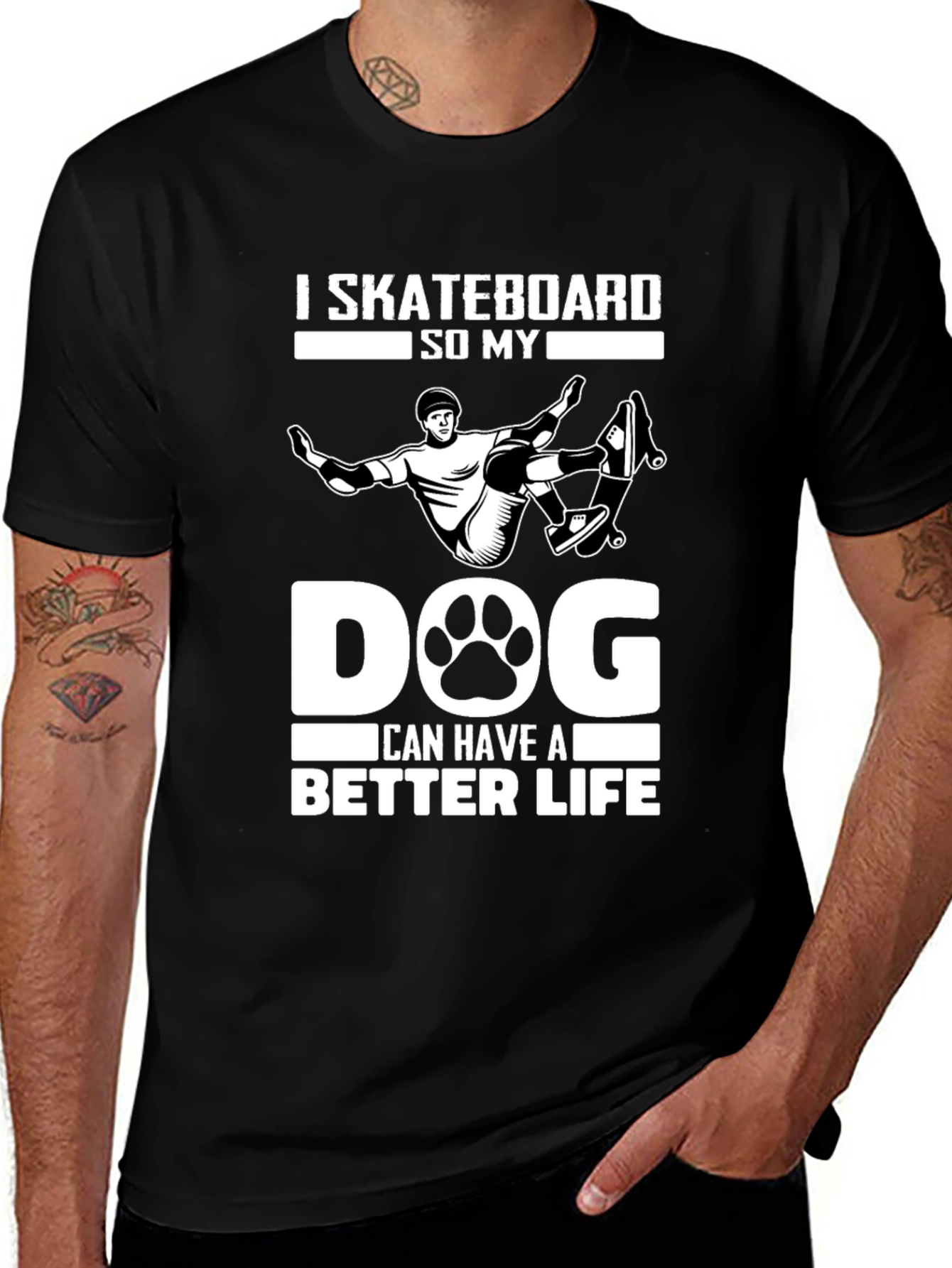 Variant 27 of I Skateboard So My Dog Can Have A Better Life T-Shirt