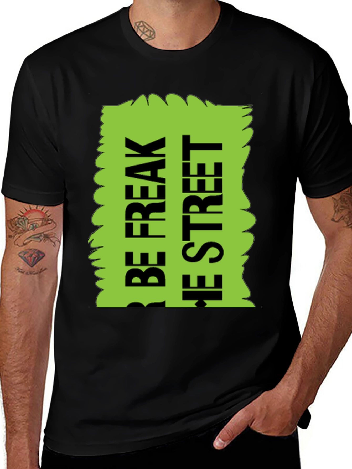 Variant 6 of Be Freak the Street T-Shirt, Green Text Design