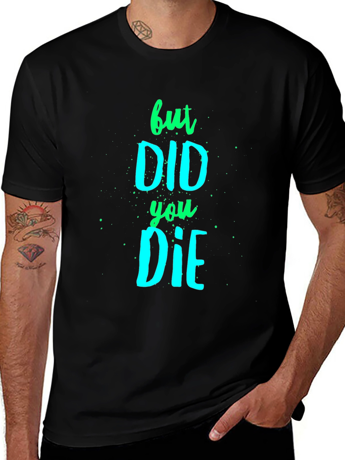 Variant 12 of But Did You Die? Graphic T-Shirt - Black