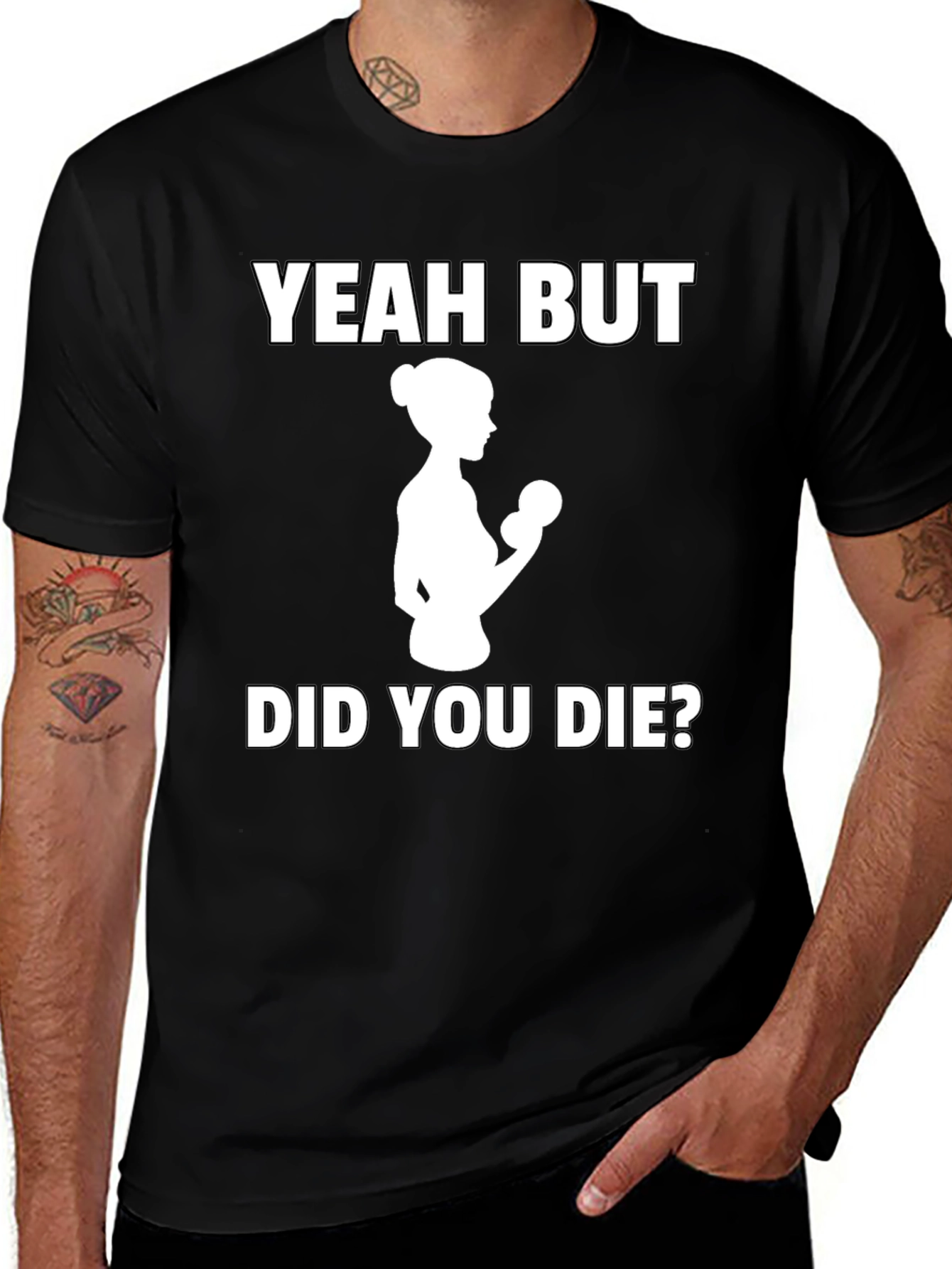 Variant 29 of Yeah But Did You Die? T-Shirt