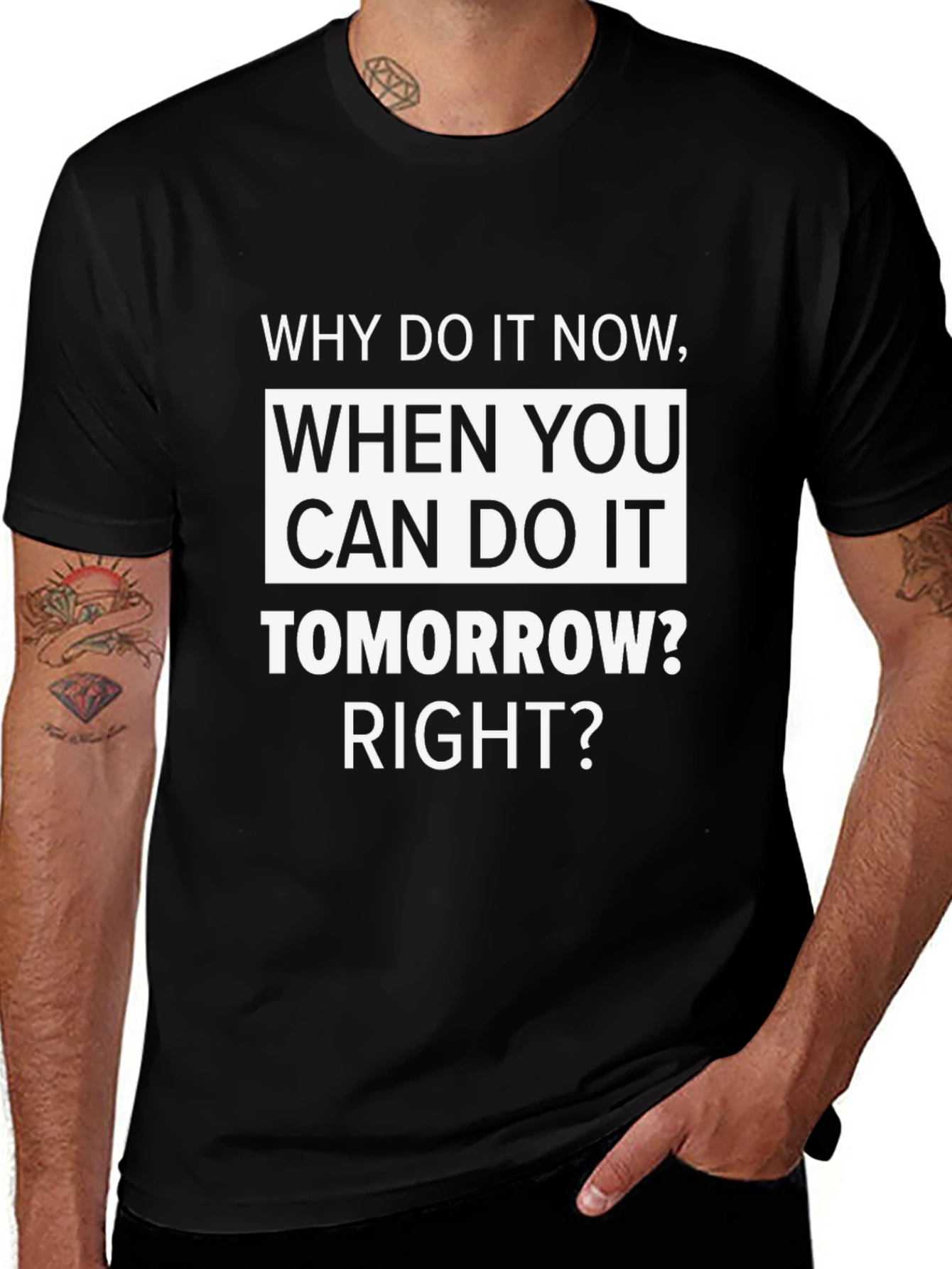 Variant 29 of Funny Procrastination T-Shirt - Why Do It Now?
