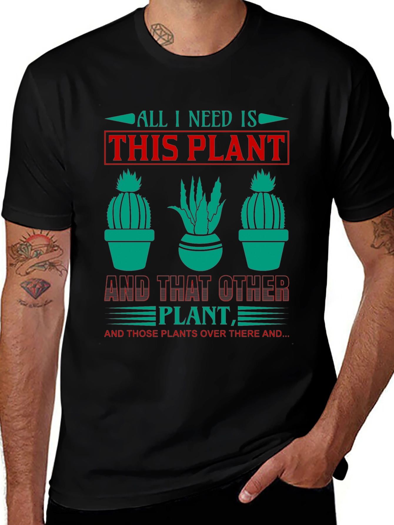 Variant 30 of All I Need Is Plants T-Shirt Funny Cactus Graphic Tee