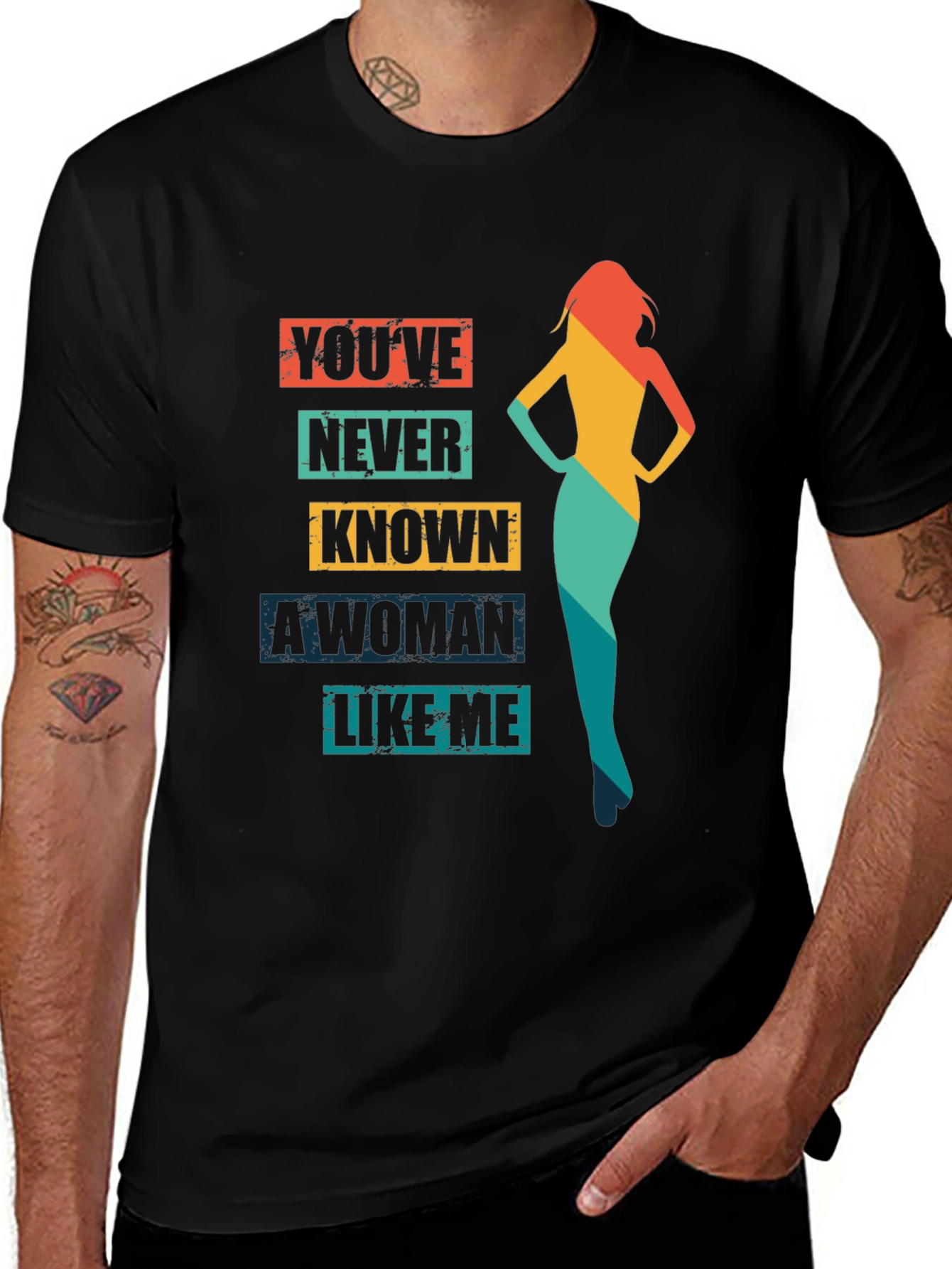 Variant 17 of You've Never Known a Woman Like Me T-Shirt