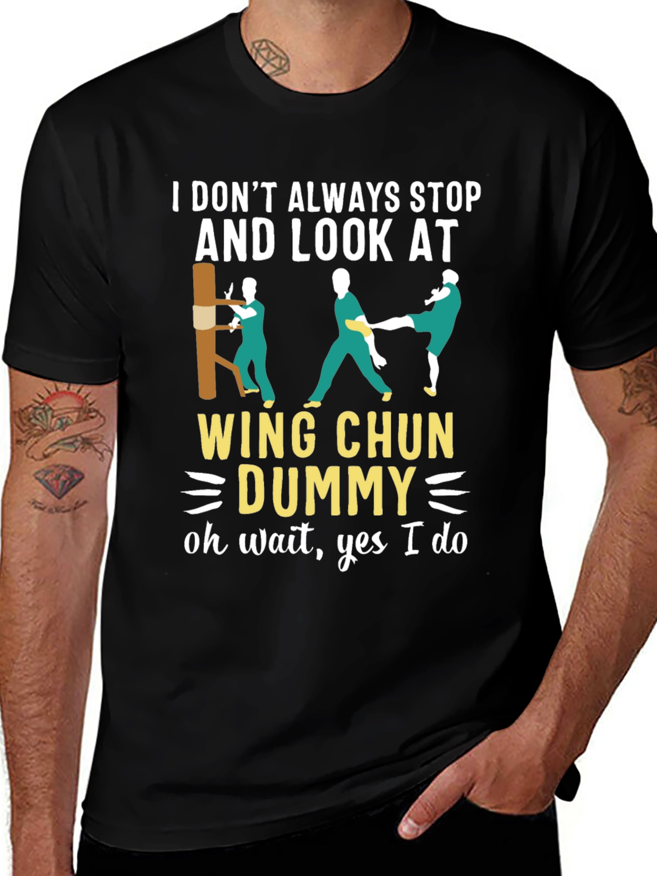 Wing Chun Dummy T-Shirt: I Don't Always Stop...