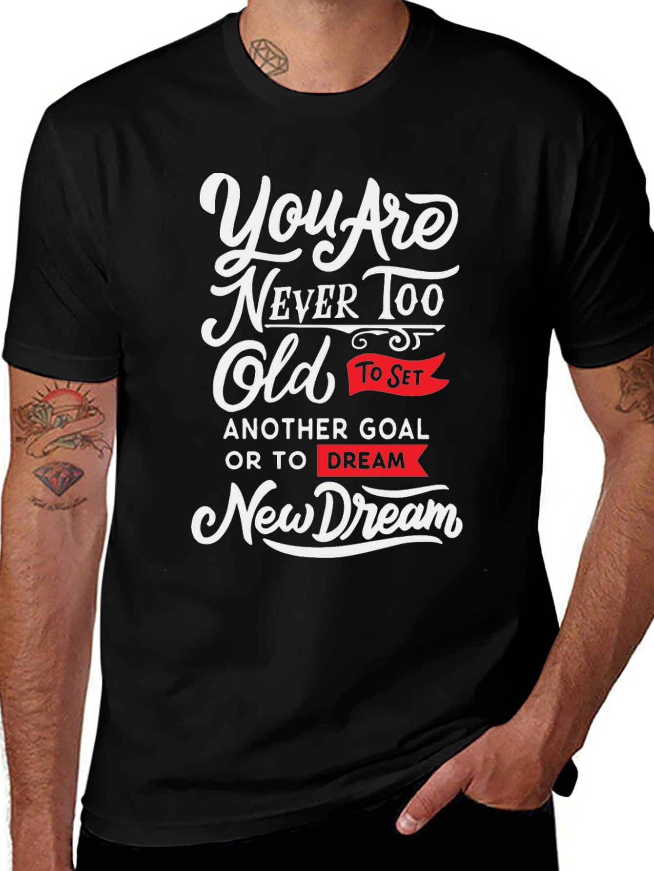 Motivational Graphic Tee: Never Too Old to Dream