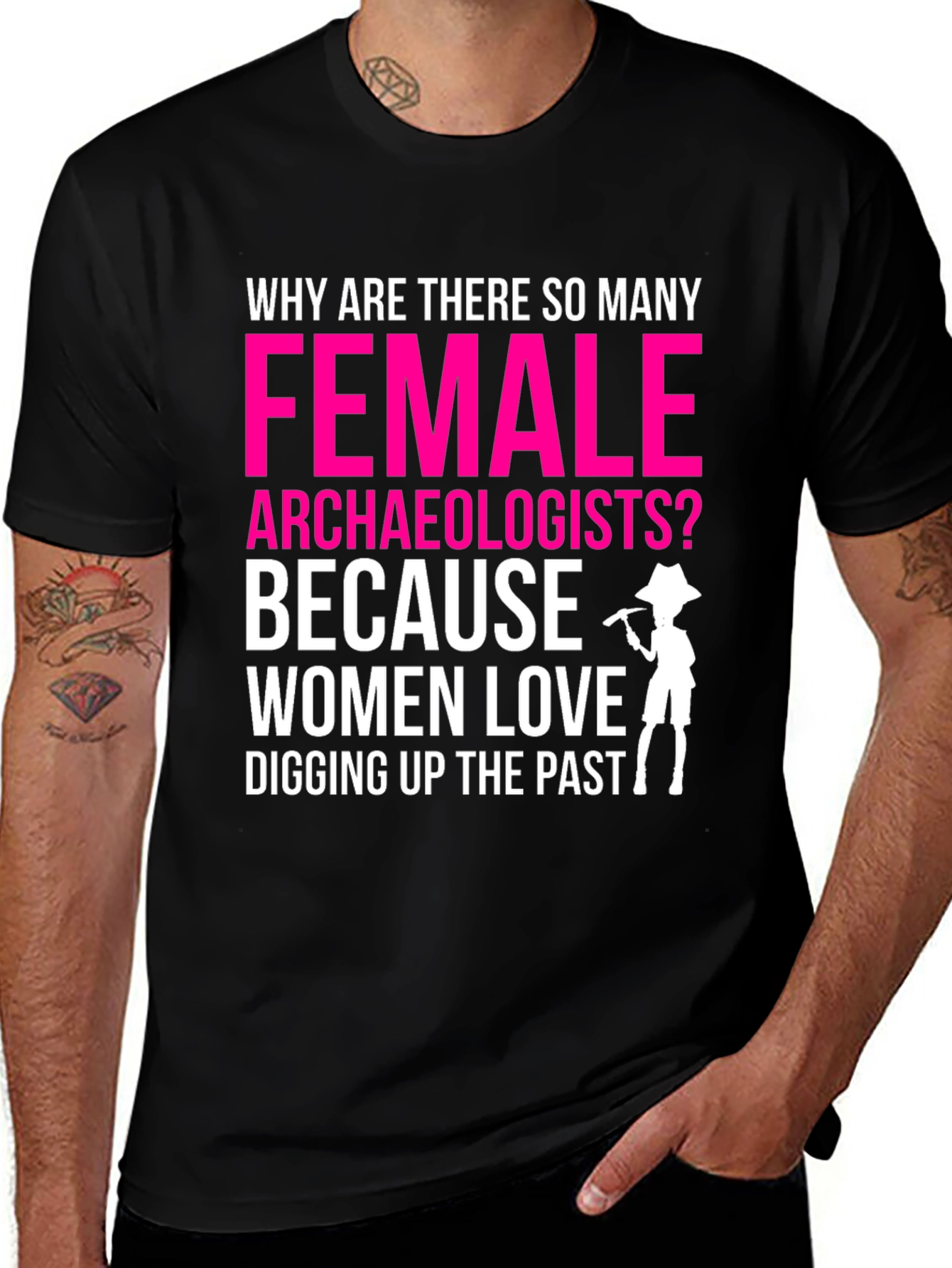 Variant 27 of Funny Female Archaeologist T-Shirt: Digging Up The Past