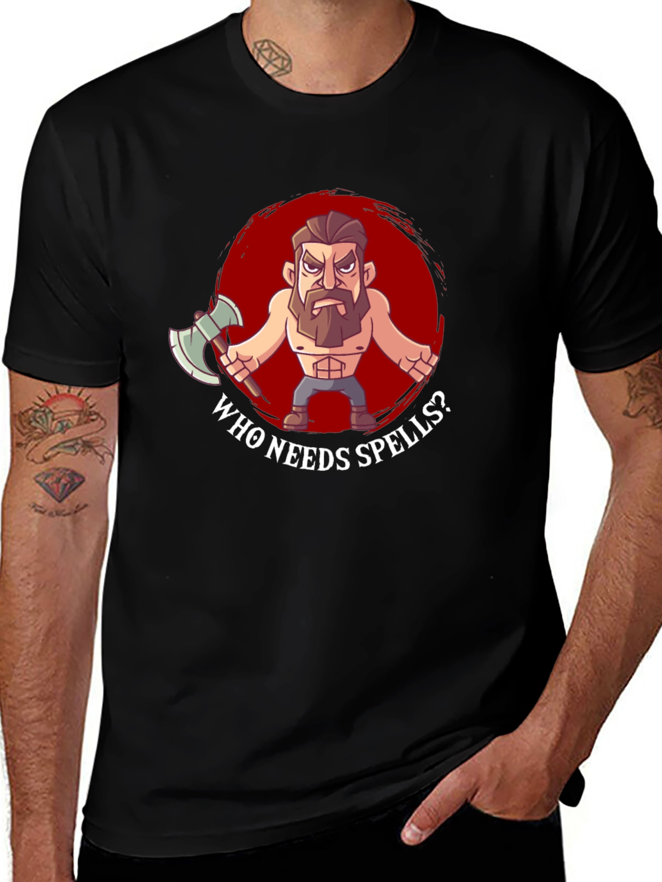 Variant 21 of Who Needs Spells? T-Shirt - Barbarian Design