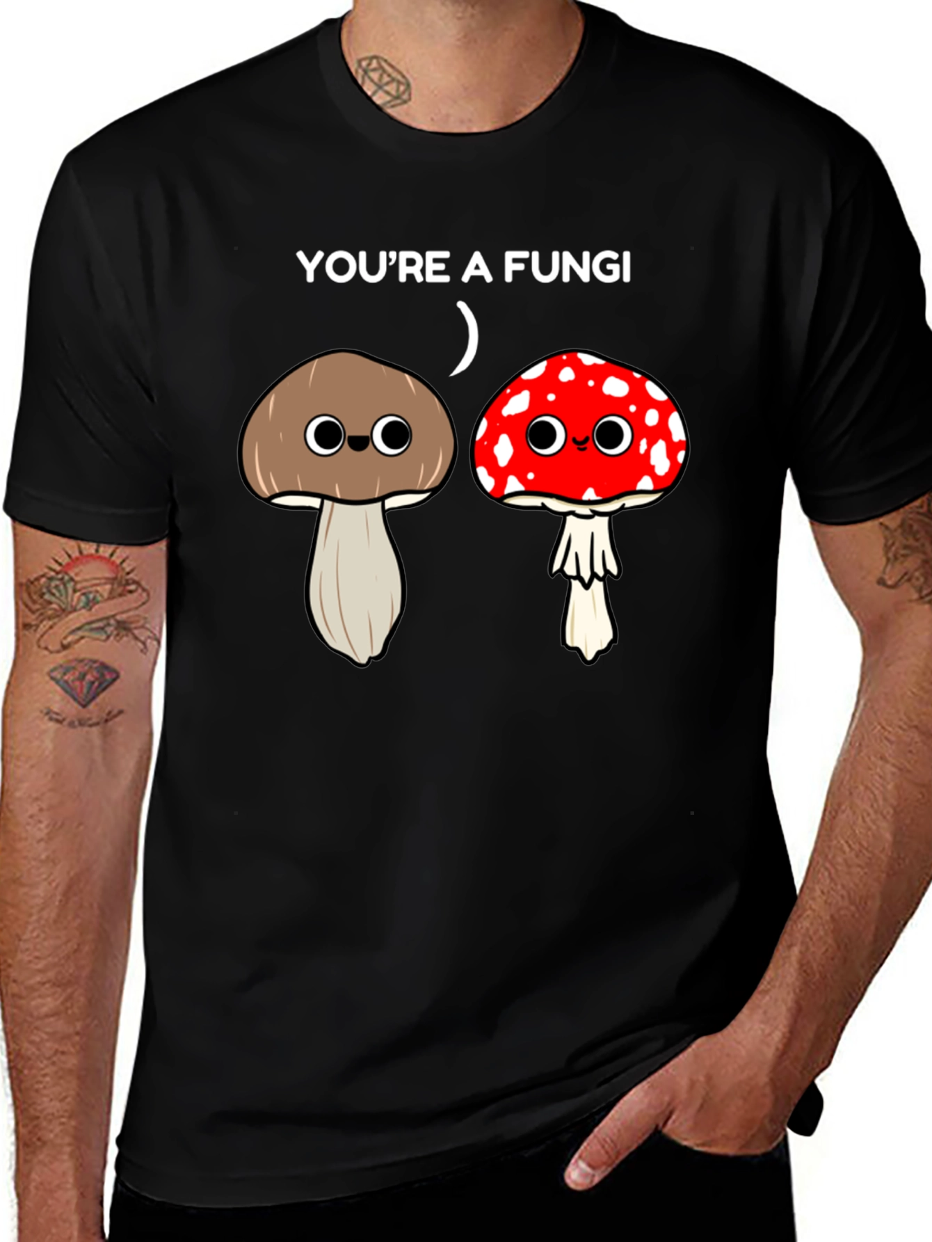 Variant 27 of Funny "You're a Fungi" Graphic T-Shirt
