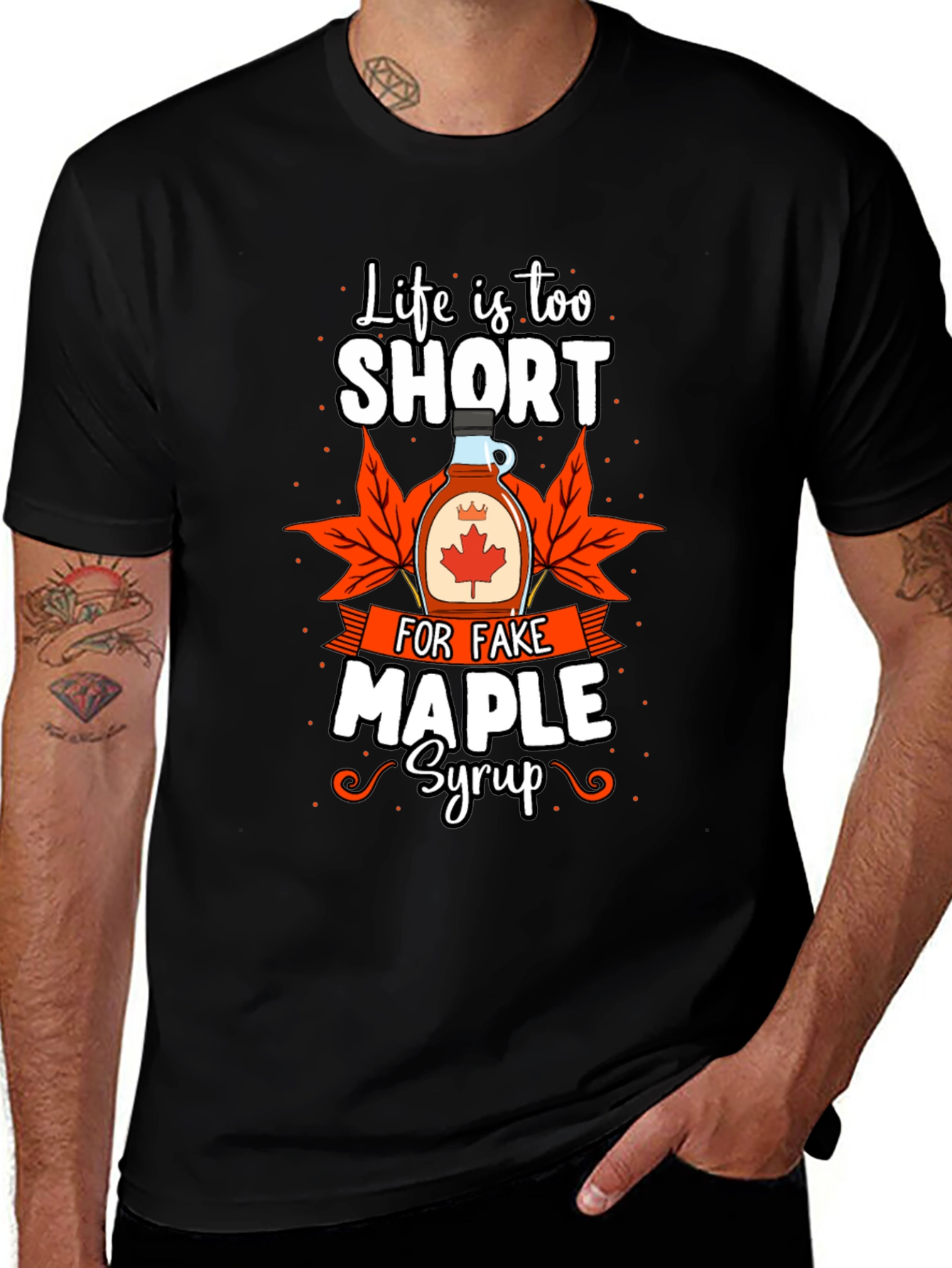 Variant 30 of Life's Too Short for Fake Maple Syrup T-Shirt