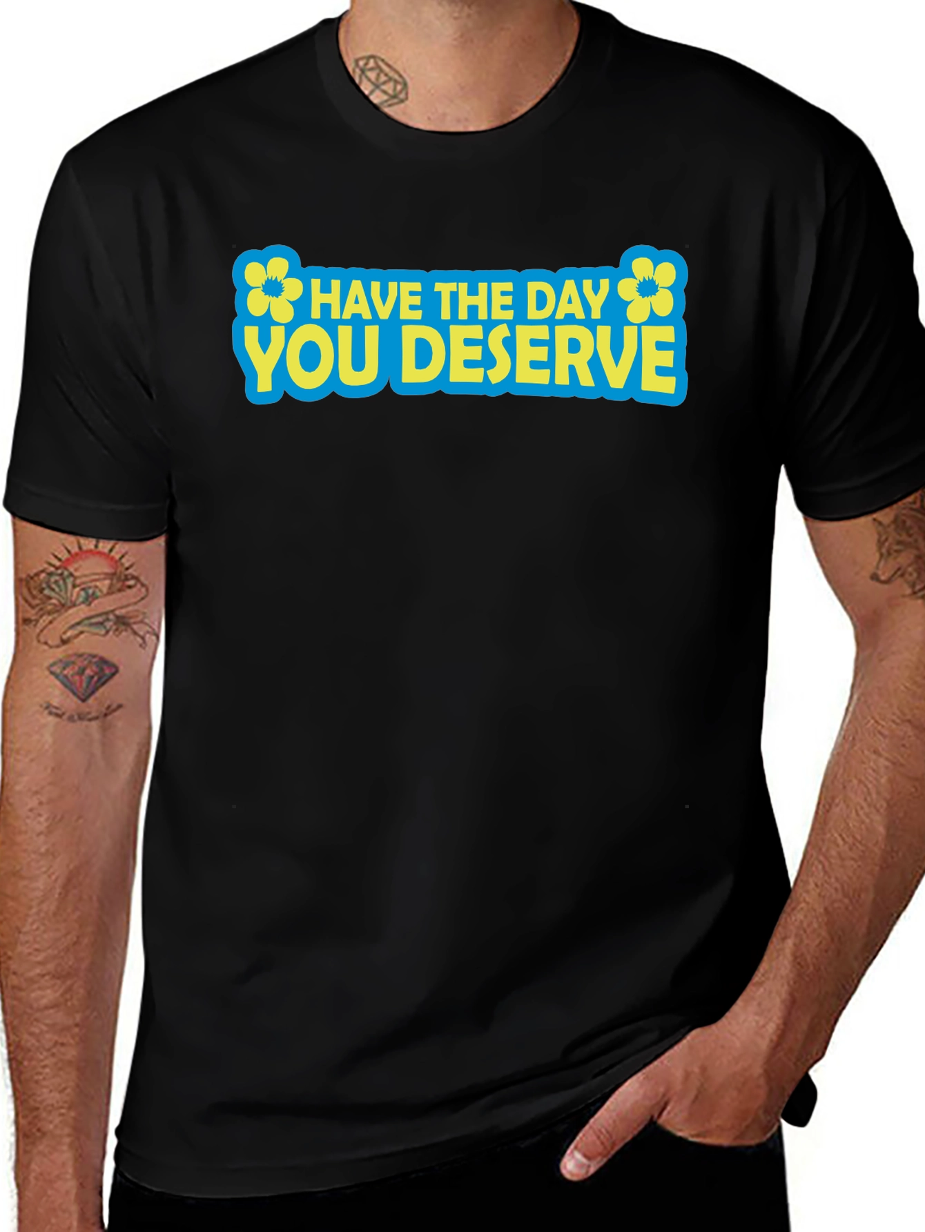 Variant 28 of Have The Day You Deserve Graphic Tee - Black