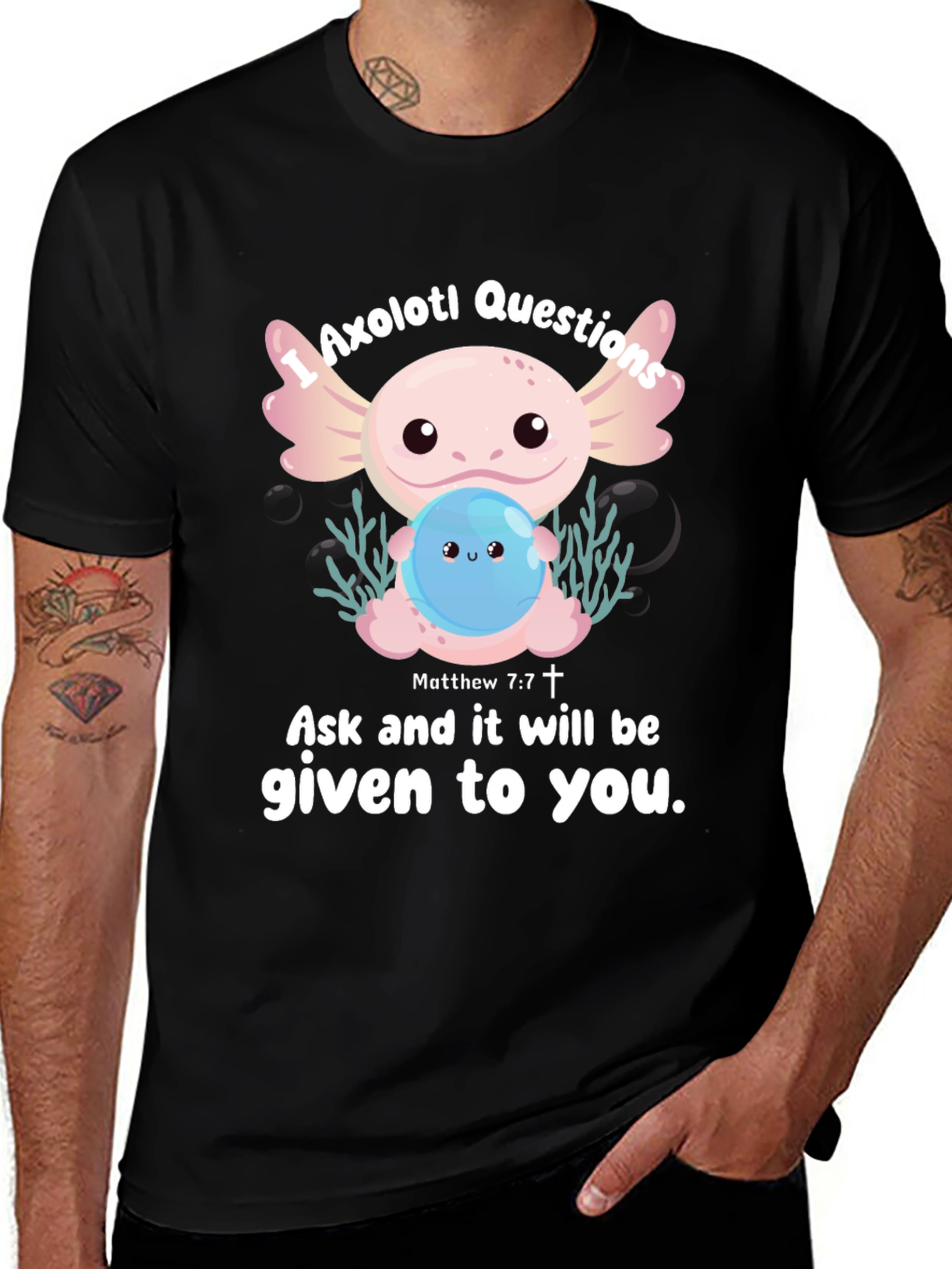 Variant 18 of Axolotl Questions Graphic T-Shirt - Ask and It Will Be Given