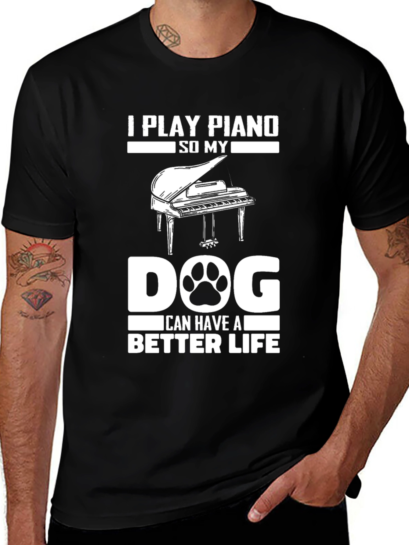 Variant 10 of I Play Piano So My Dog Can Have a Better Life T-Shirt