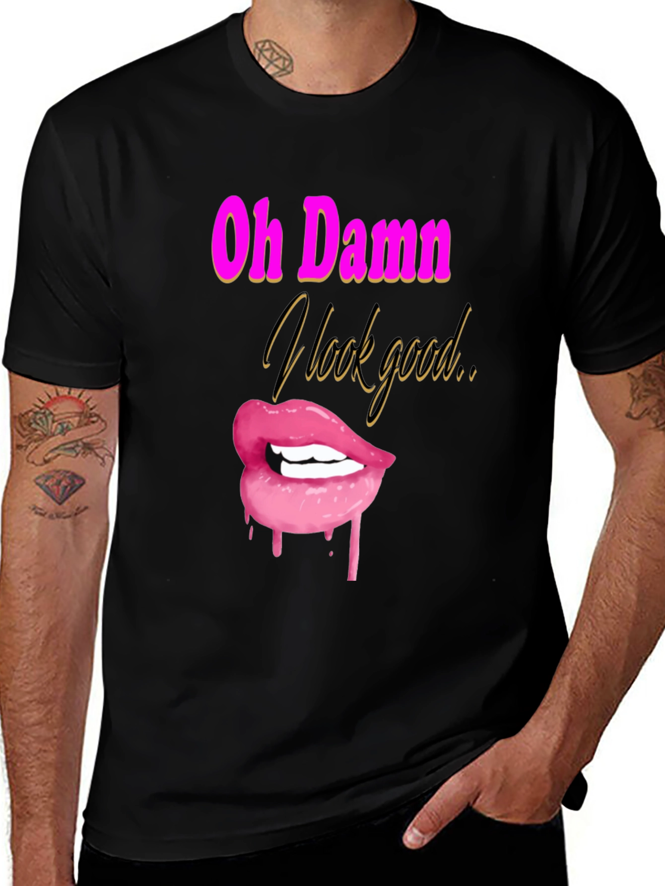 Variant 29 of Oh Damn I Look Good Tee