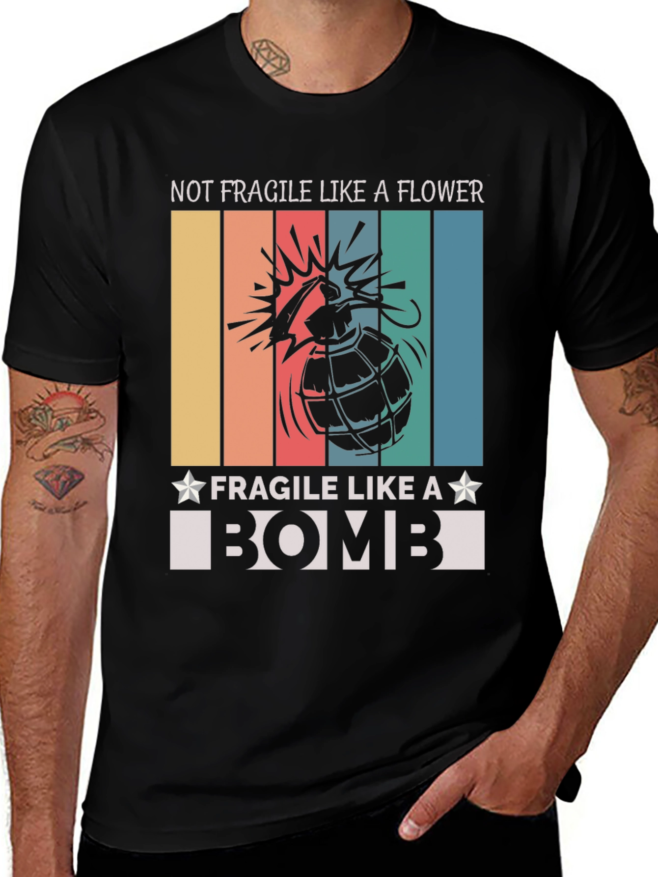 Variant 5 of Not Fragile Like A Flower T-Shirt Bomb Design