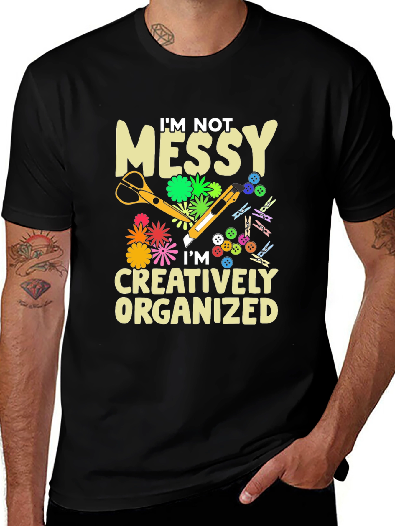 I'm Not Messy Creatively Organized Craft T-Shirt