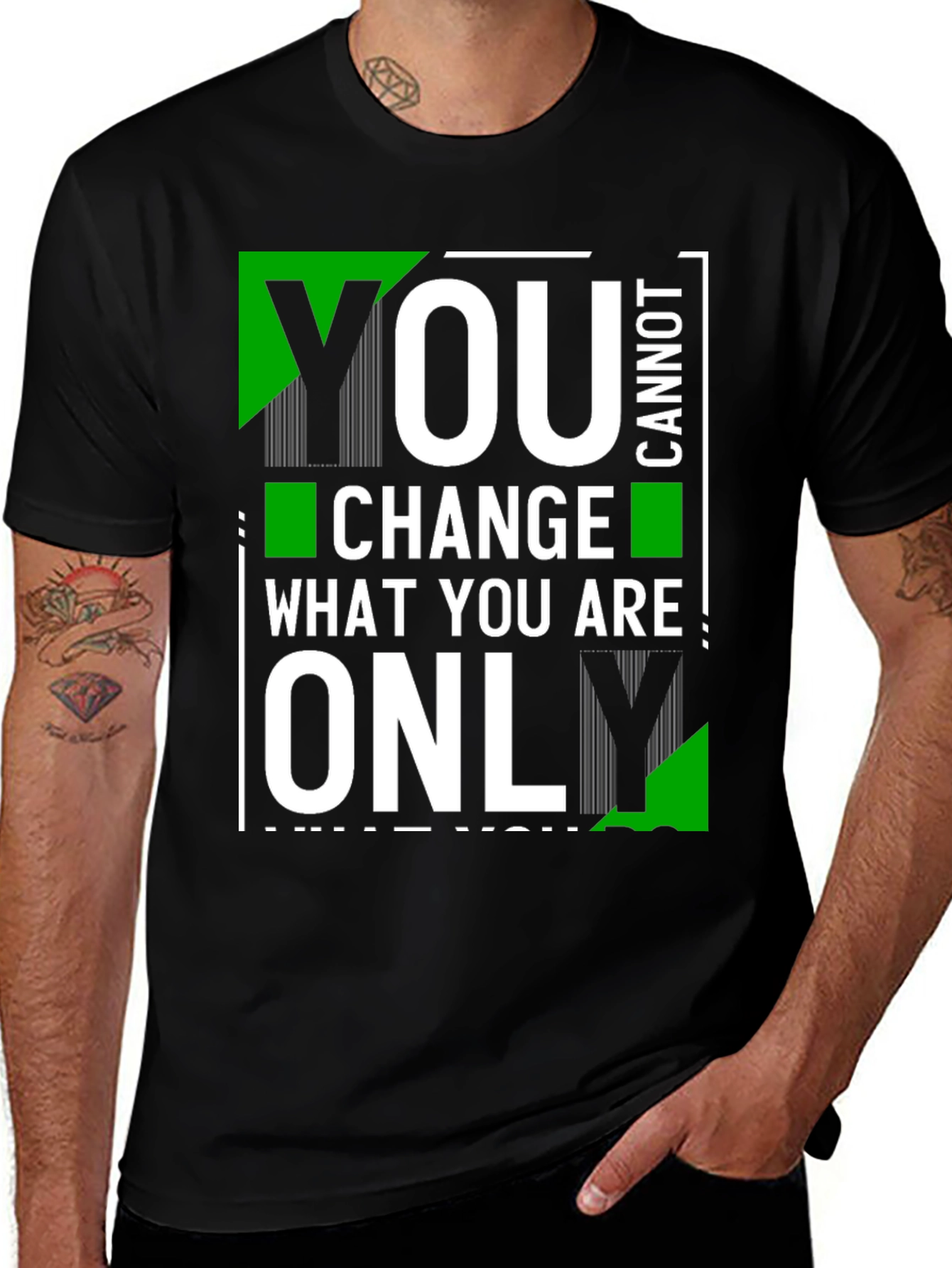 Variant 14 of Inspirational Graphic Tee - You Cannot Change What You Are