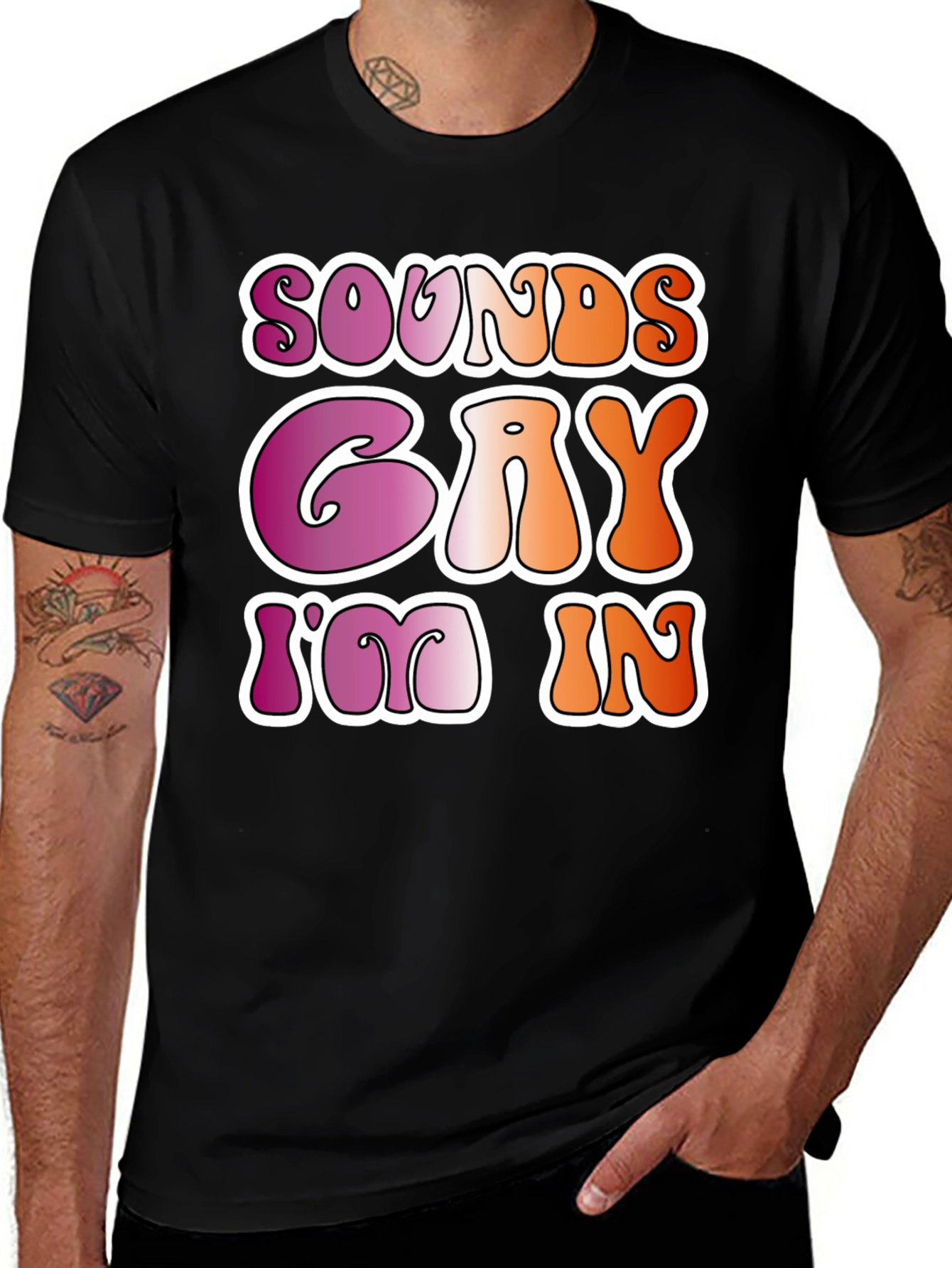 Variant 21 of Sounds Gay I'm In Black Tee