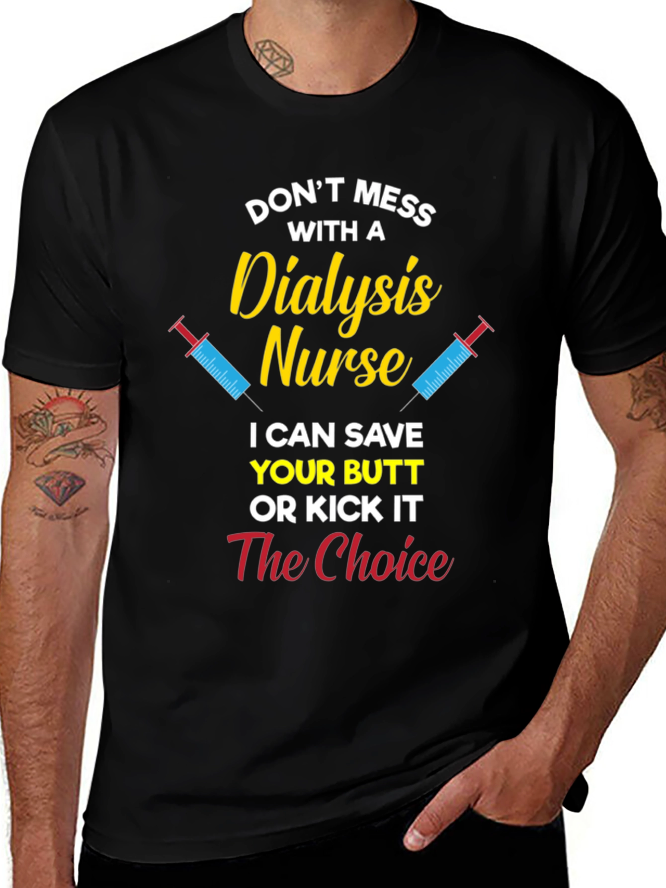 Dialysis Nurse T-Shirt - Save Your Butt or Kick It