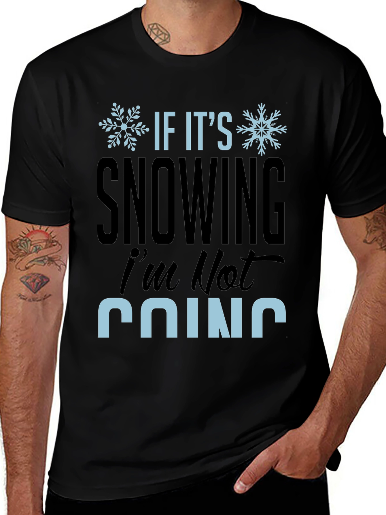 Variant 13 of Funny Snow Day T-Shirt - If It's Snowing I'm Not Going