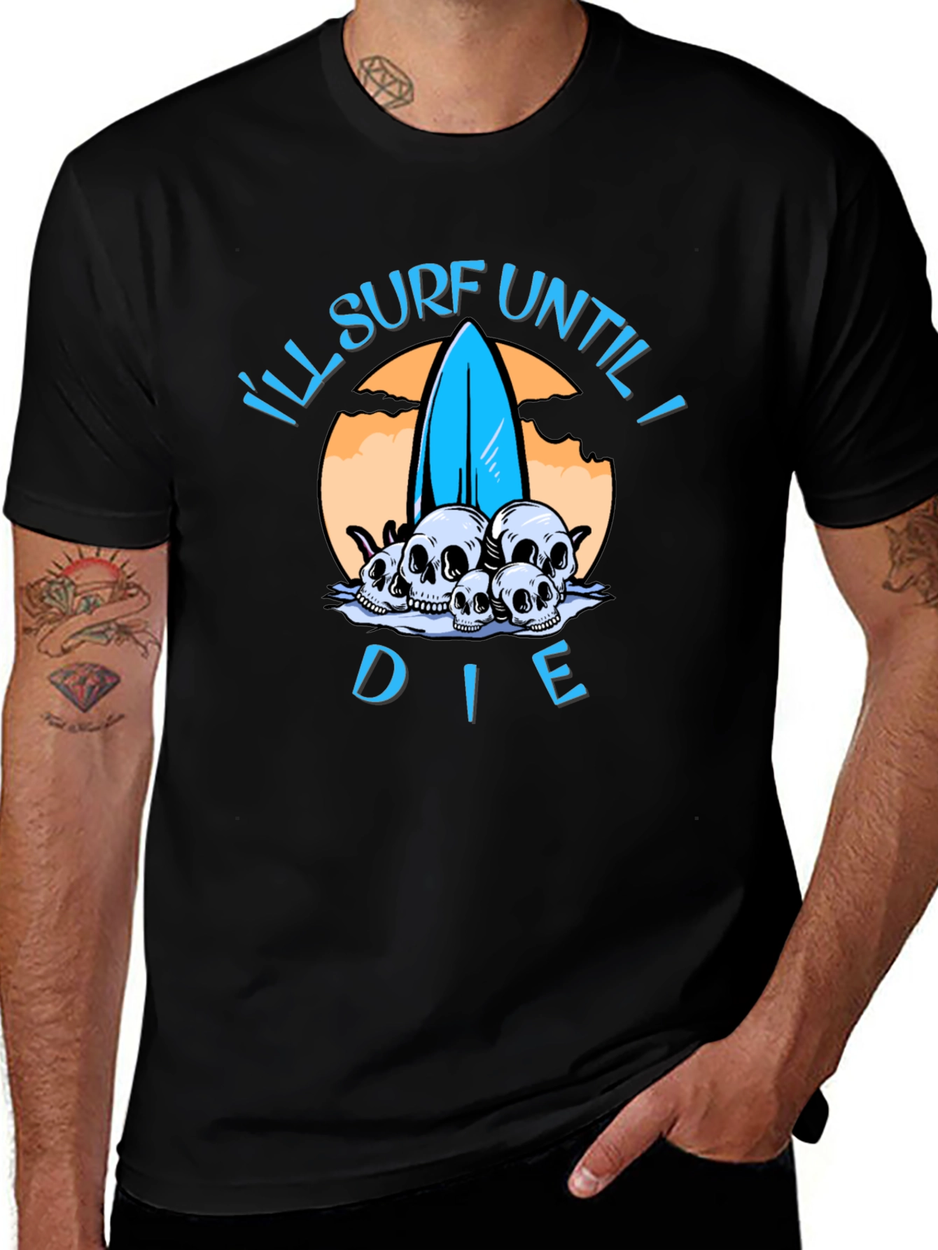Variant 11 of I'll Surf Until I Die T-Shirt