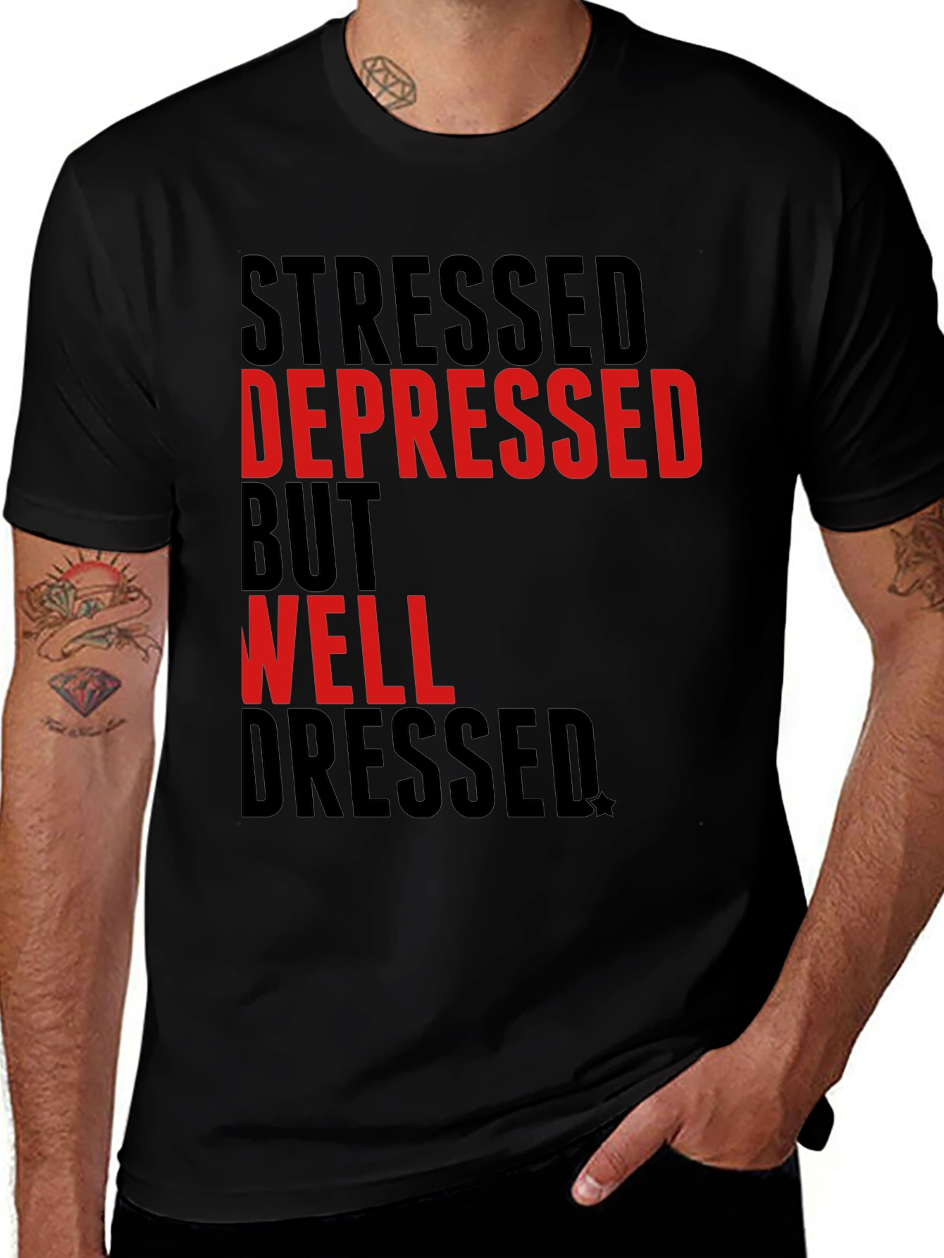 Variant 28 of Stressed Depressed But Well Dressed T-Shirt