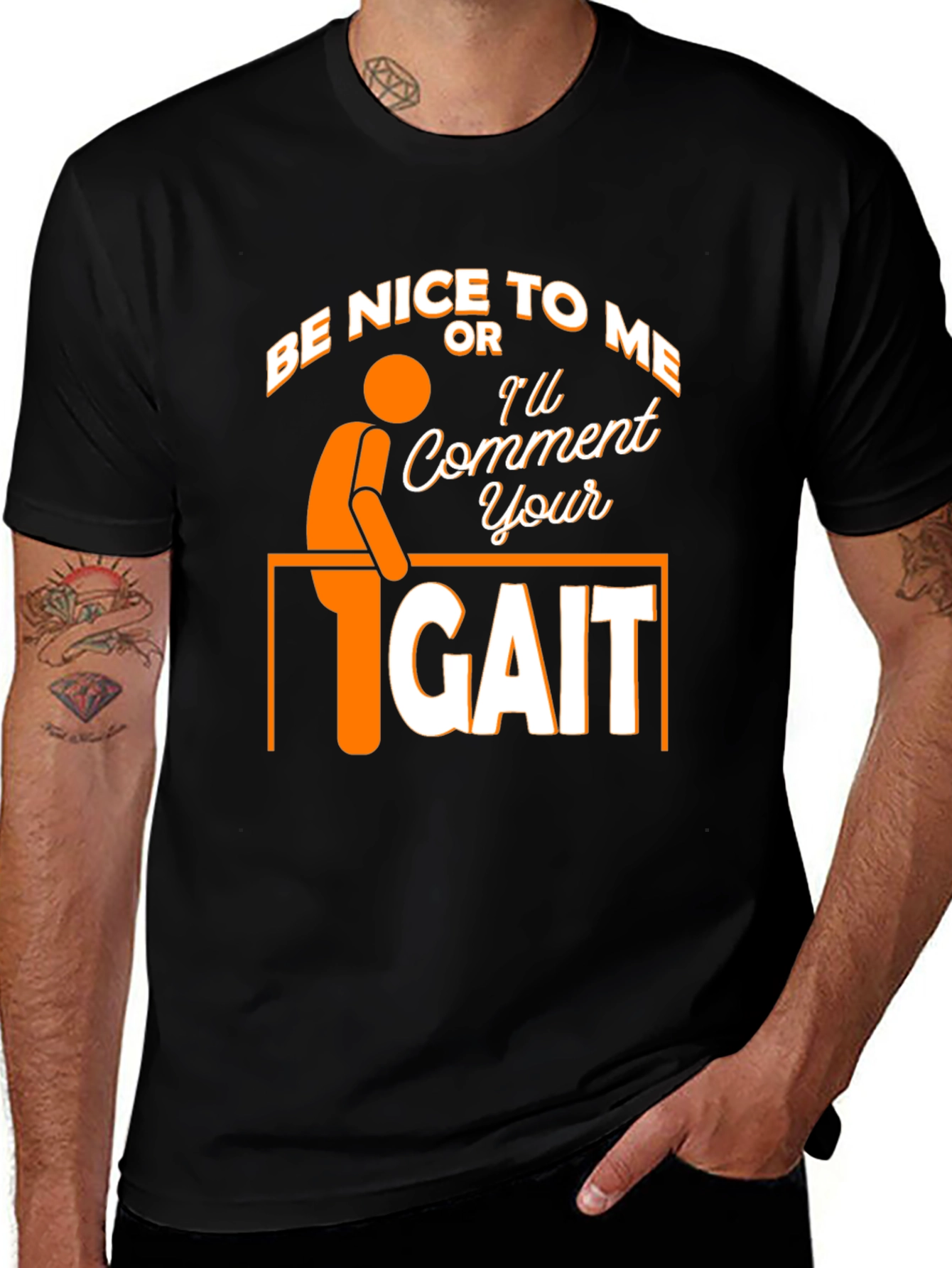Black Be Nice Or I'll Comment On Your Gait Funny T-Shirt main image