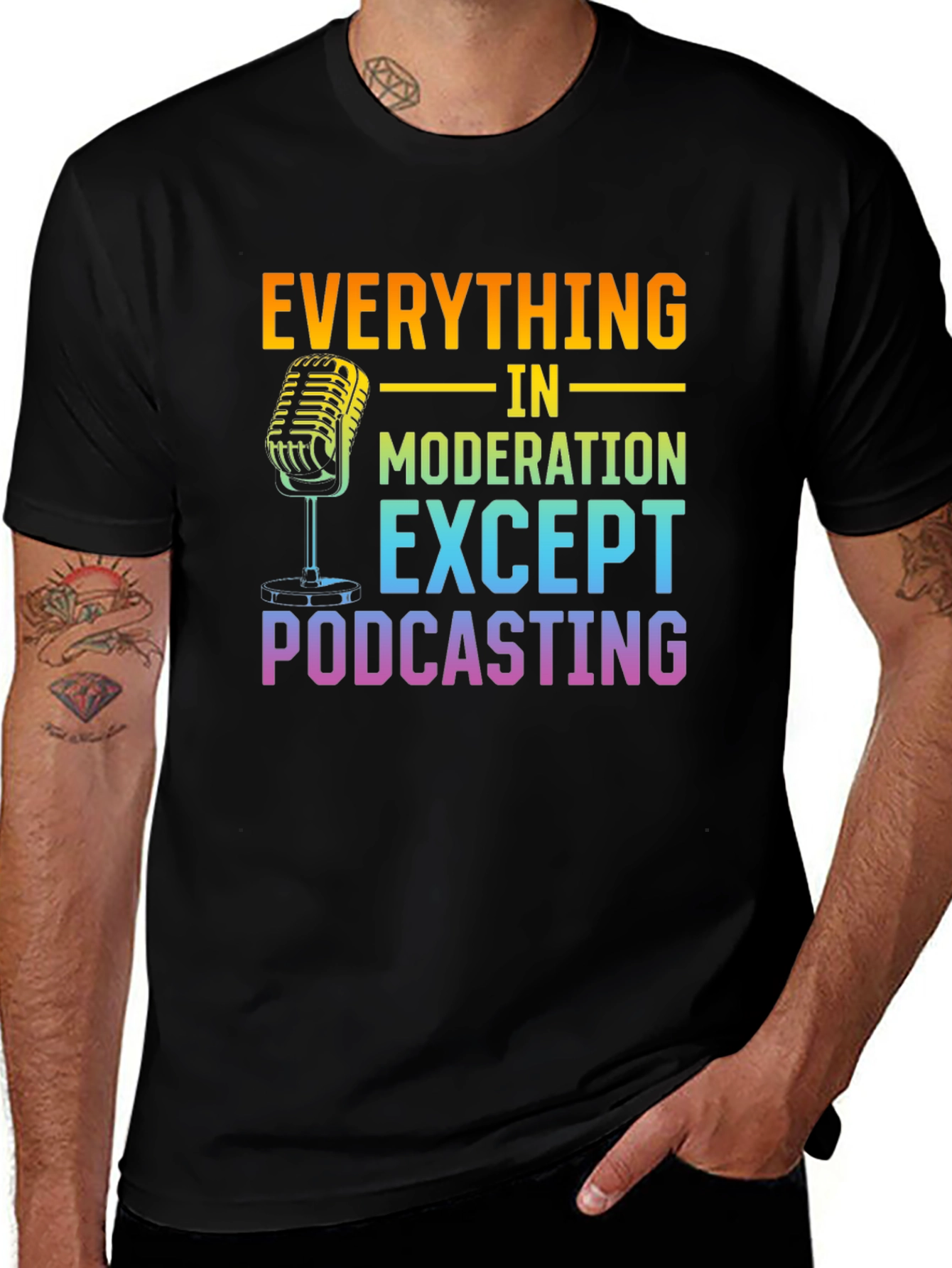 Variant 15 of Everything in Moderation Except Podcasting Black T-Shirt