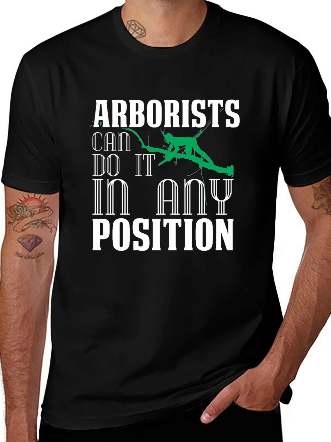 Arborists Can Do It In Any Position Graphic T-Shirt