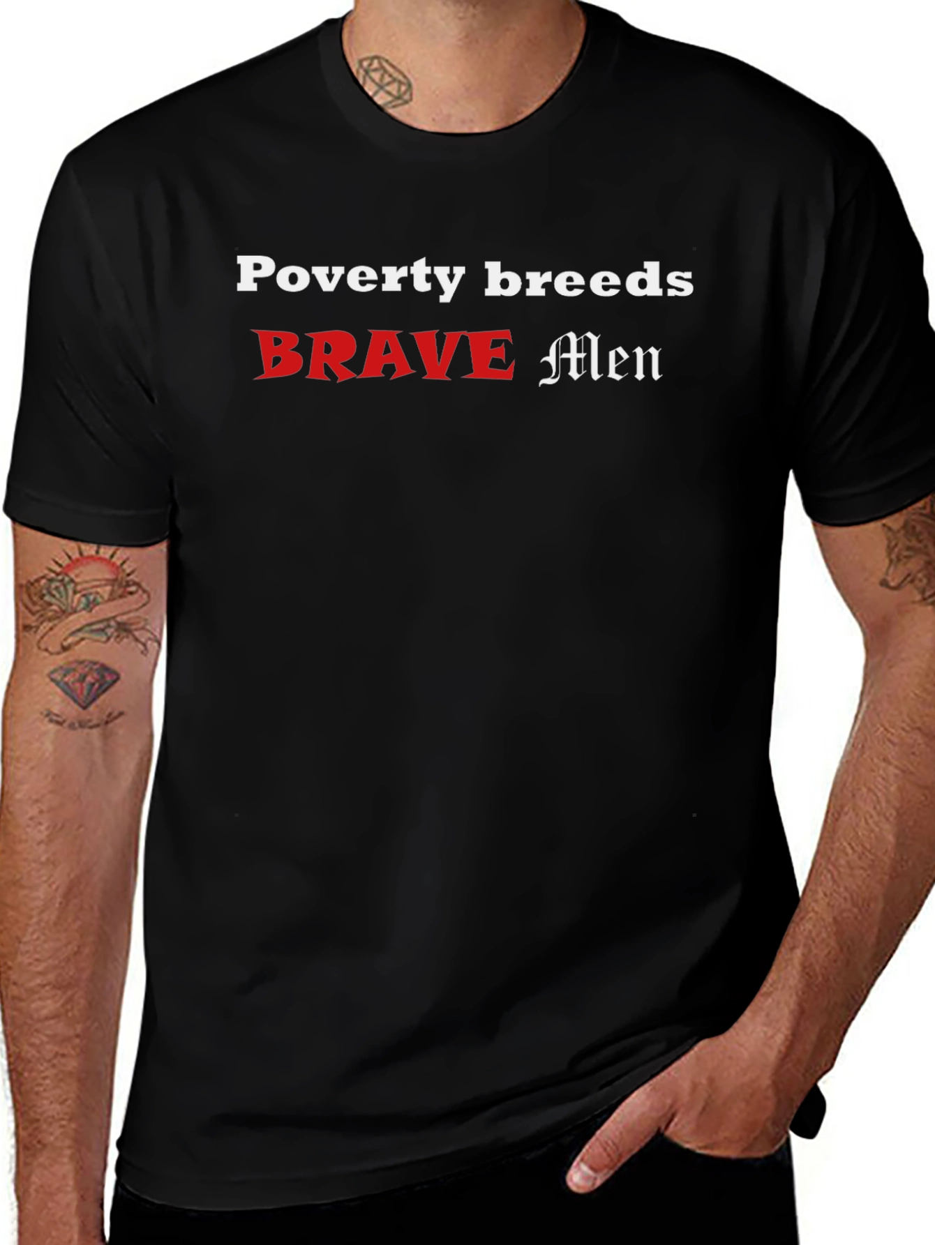 Variant 30 of Poverty Breeds Brave Men Graphic T-Shirt