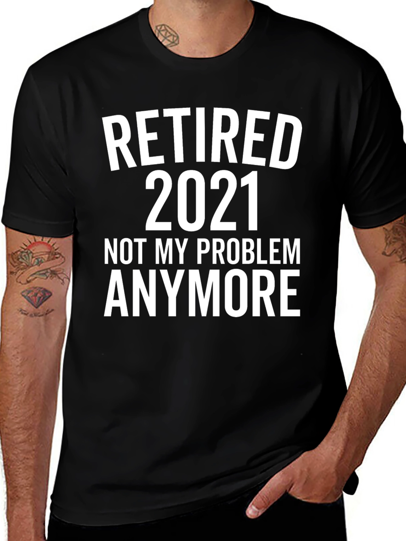 Variant 26 of Retired 2021 T-Shirt - Not My Problem Anymore!