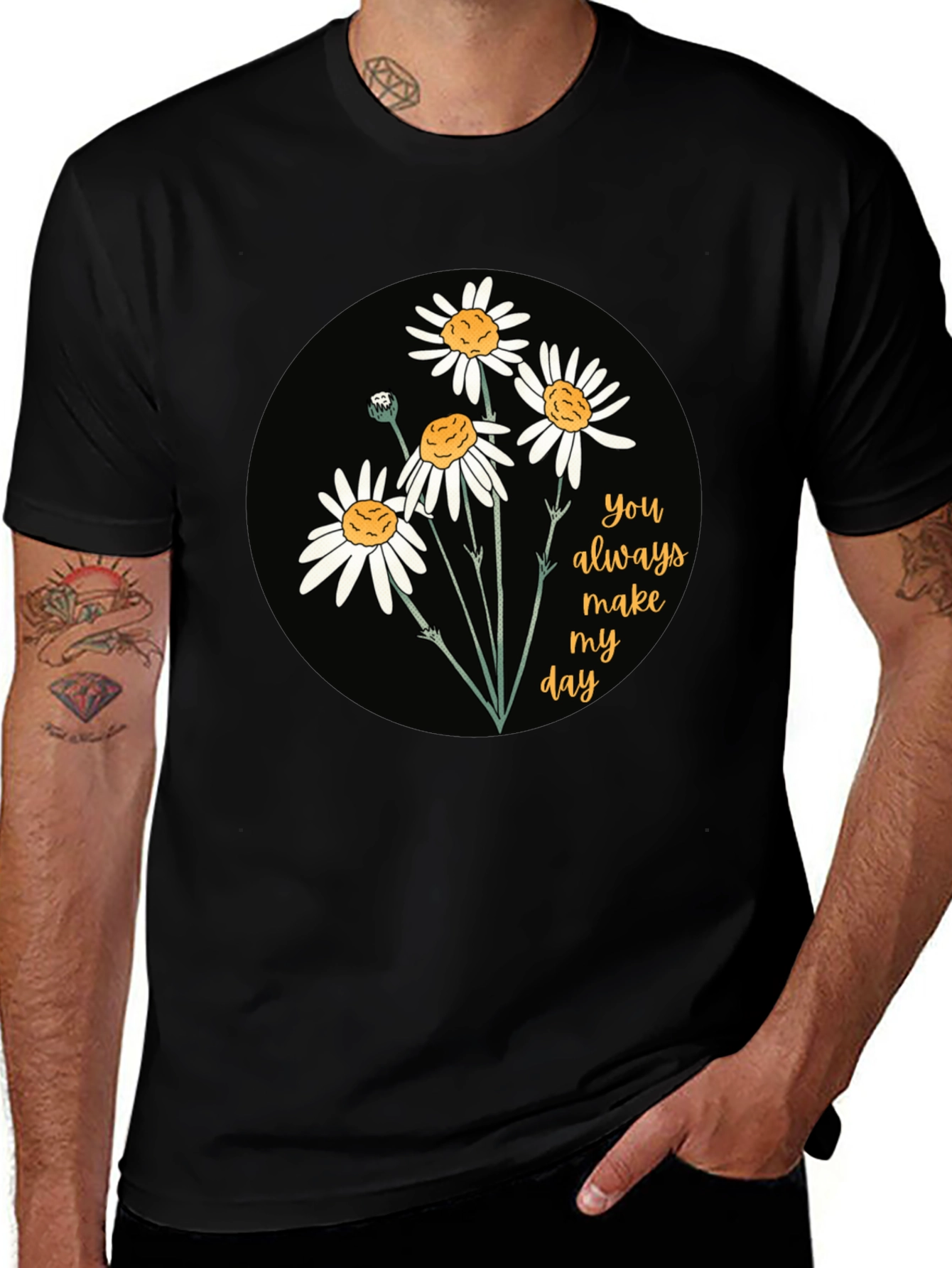 Variant 2 of Floral Daisy T-Shirt: You Always Make My Day!