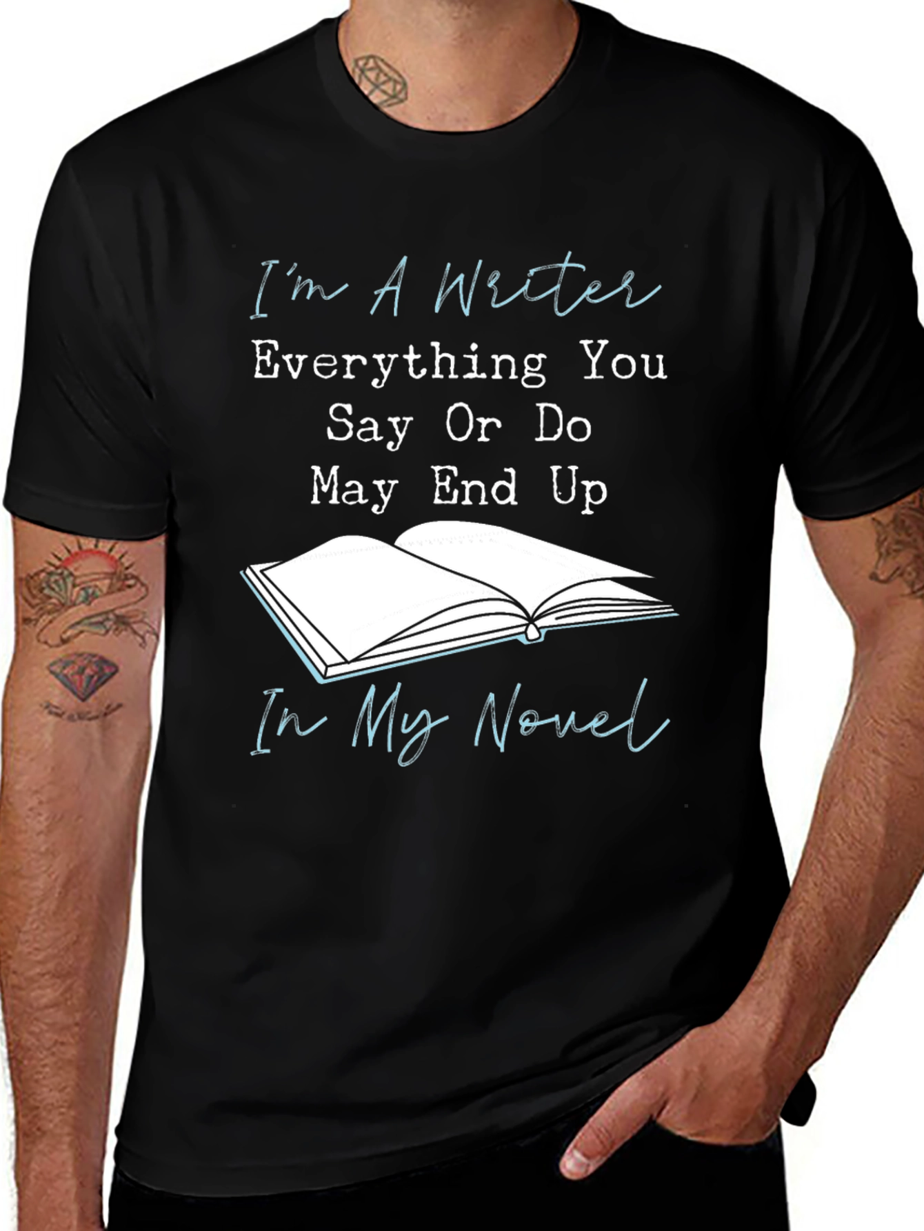 Variant 24 of Writer Novelty T-Shirt - Everything You Say May End Up In My Novel