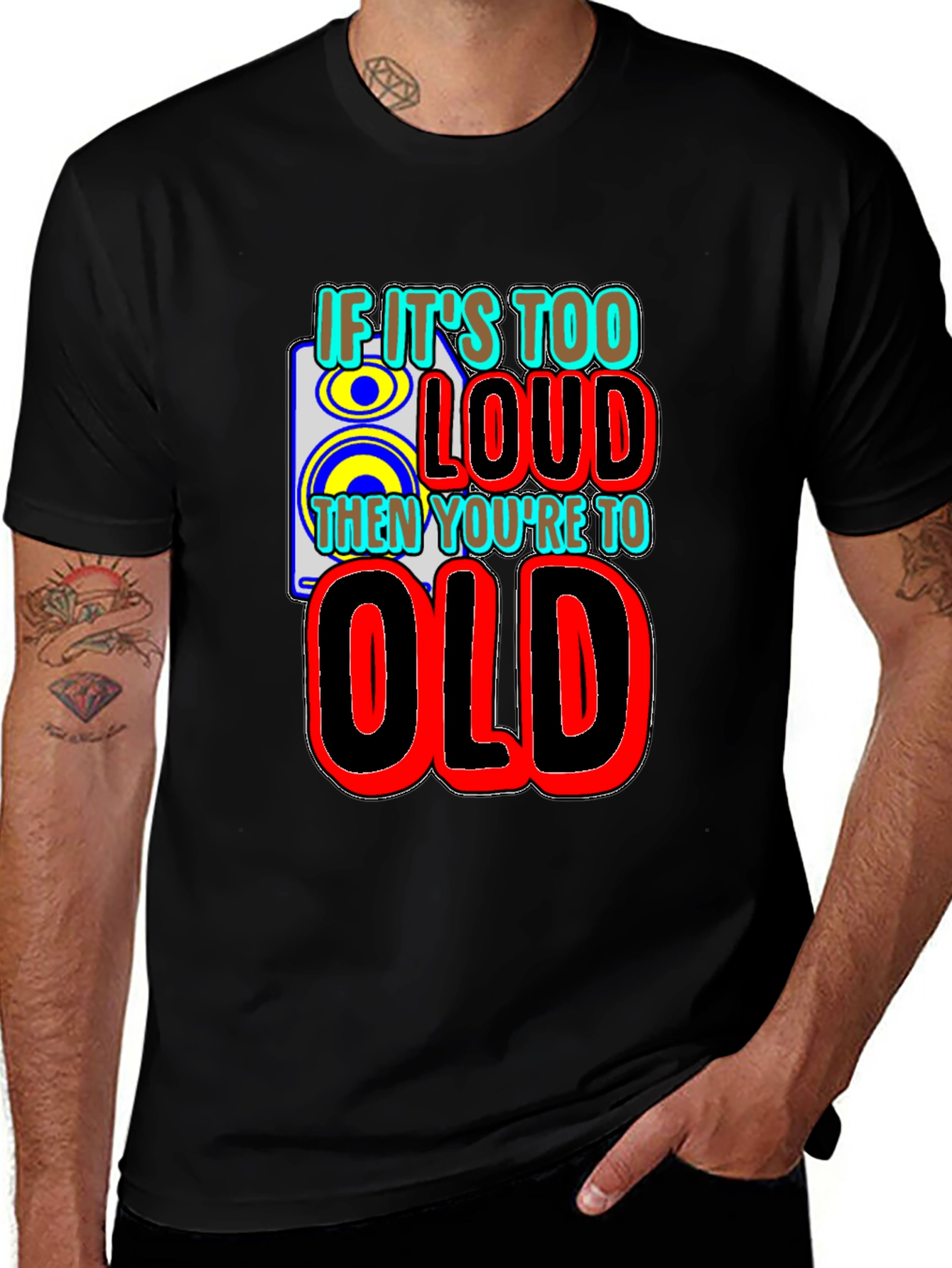 Variant 8 of If It's Too Loud You're Too Old Graphic Tee