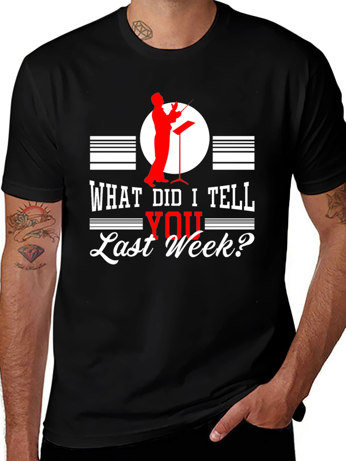 Variant 4 of Conductor Humor T-Shirt: "What Did I Tell You Last Week?"
