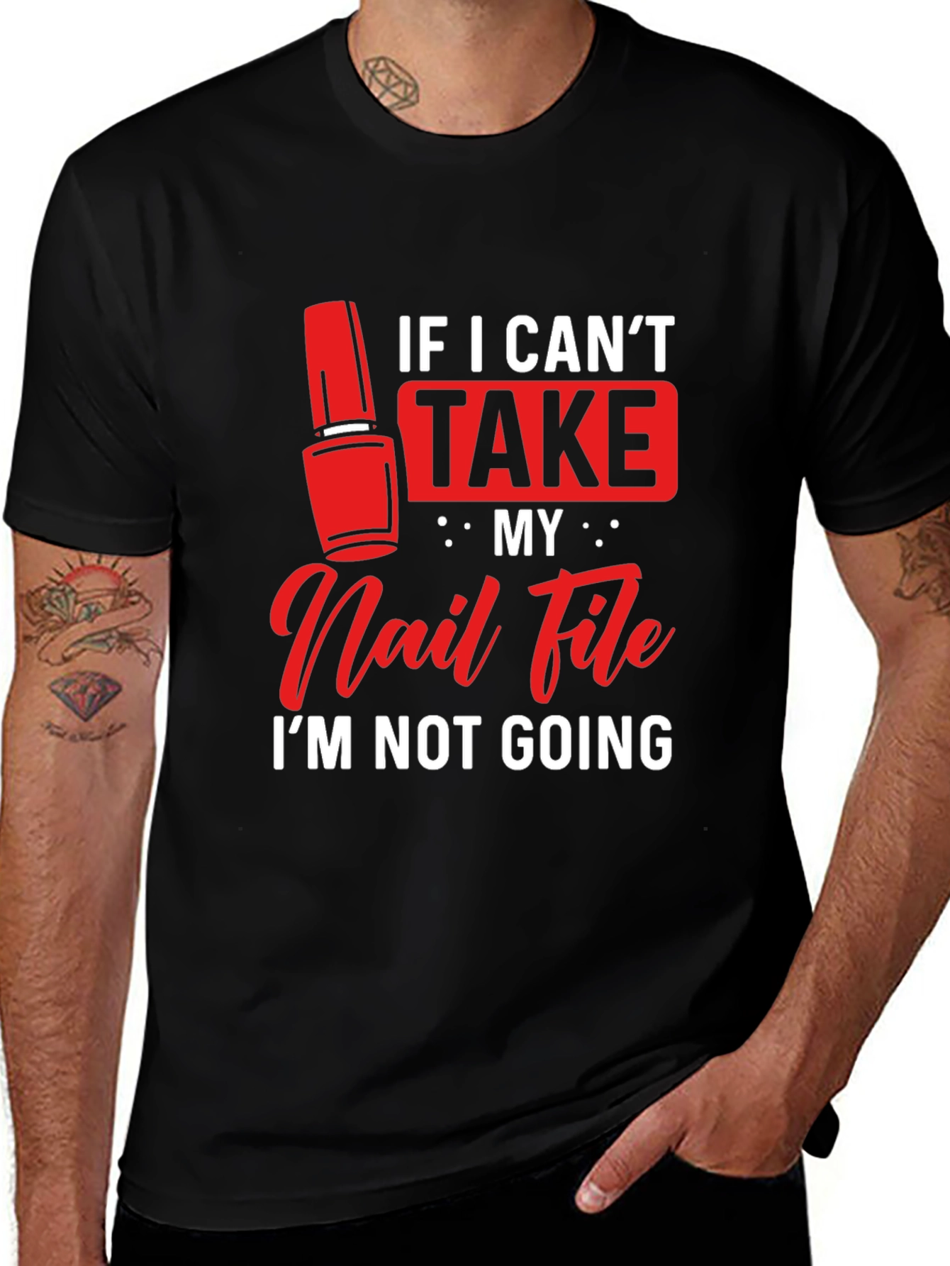 Funny Nail File T-Shirt - If I Can't Take My Nail File