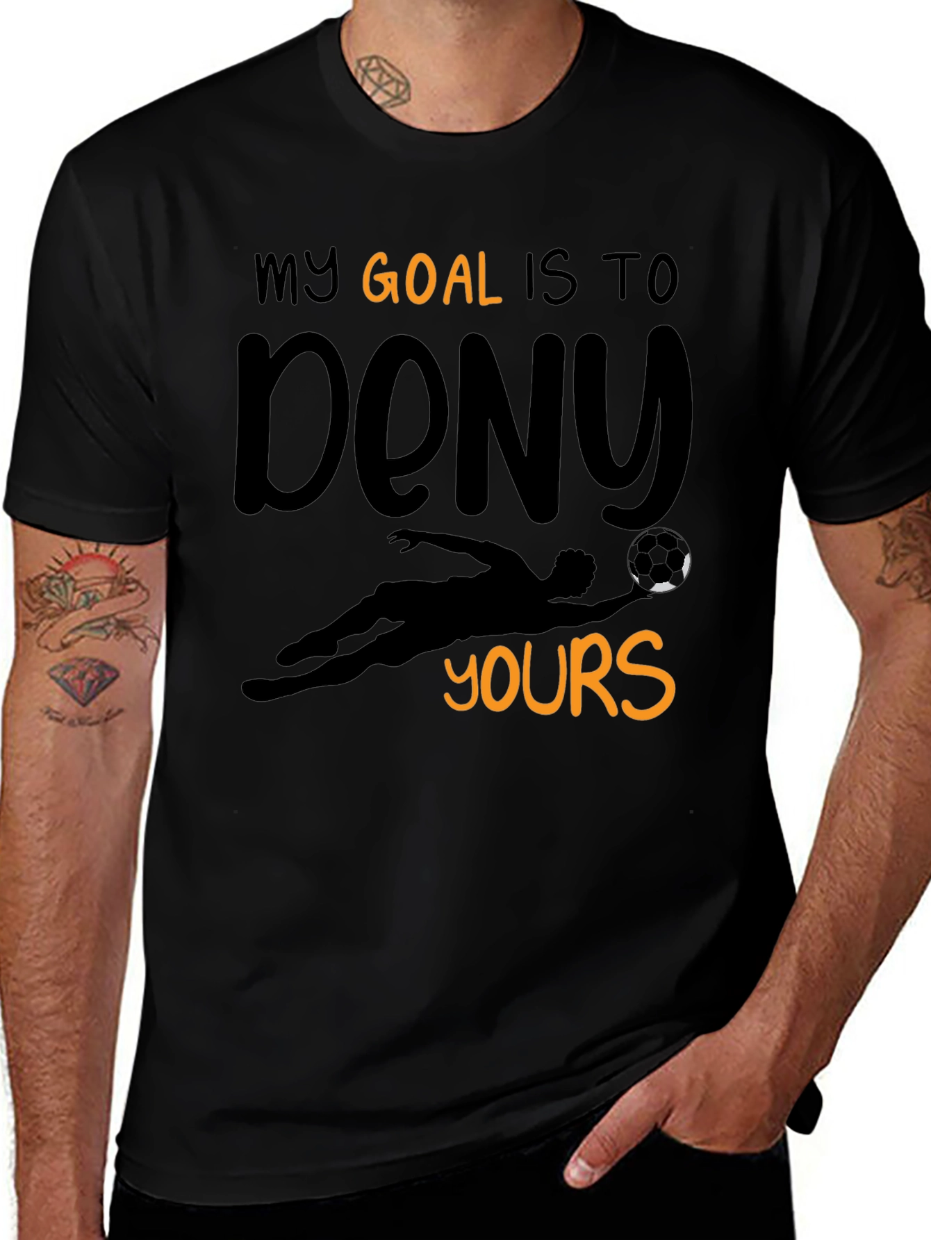 Variant 22 of Funny Goalie T-Shirt - My Goal is to Deny Yours