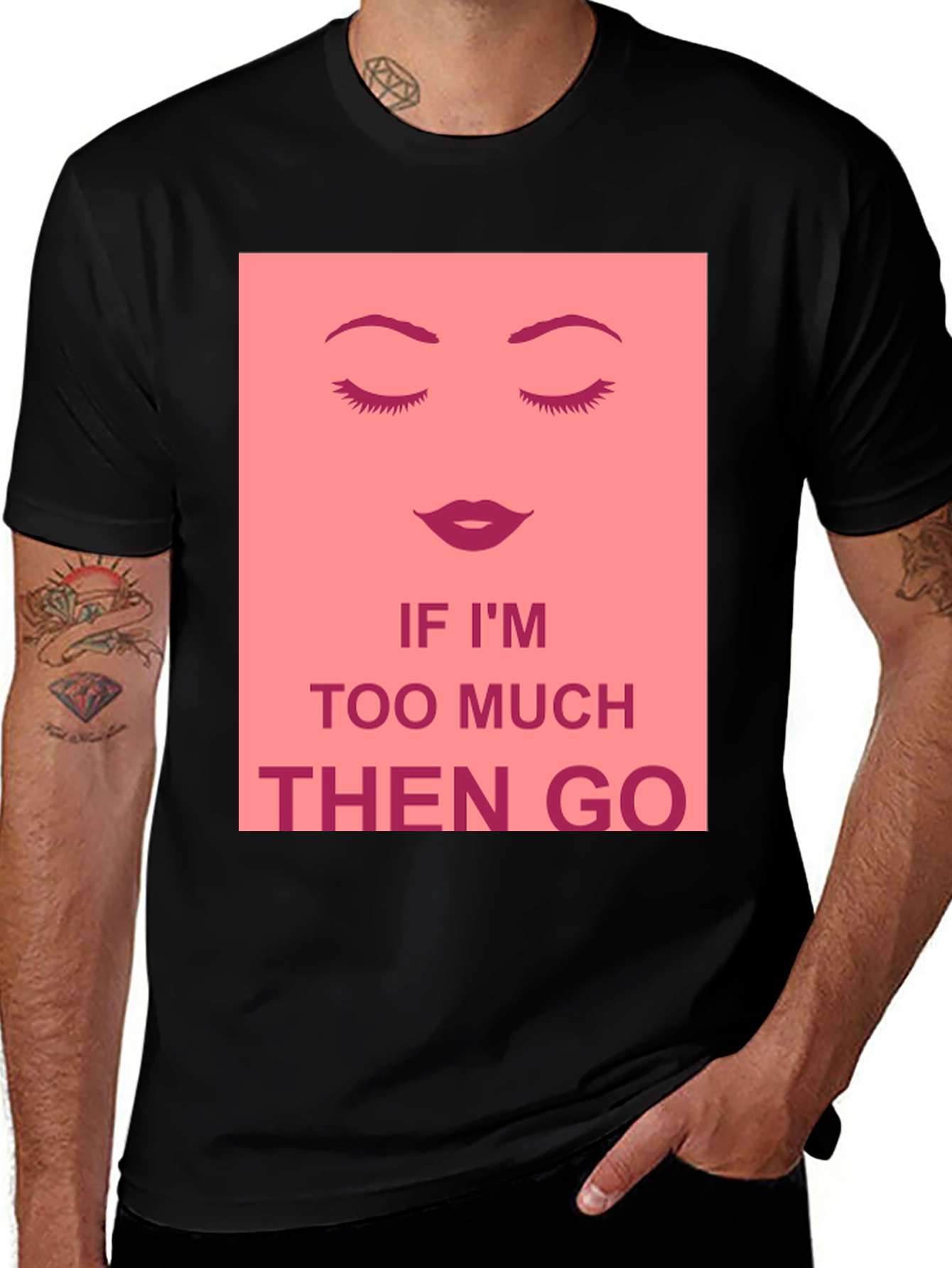Variant 27 of Too Much? Then Go Graphic T-Shirt