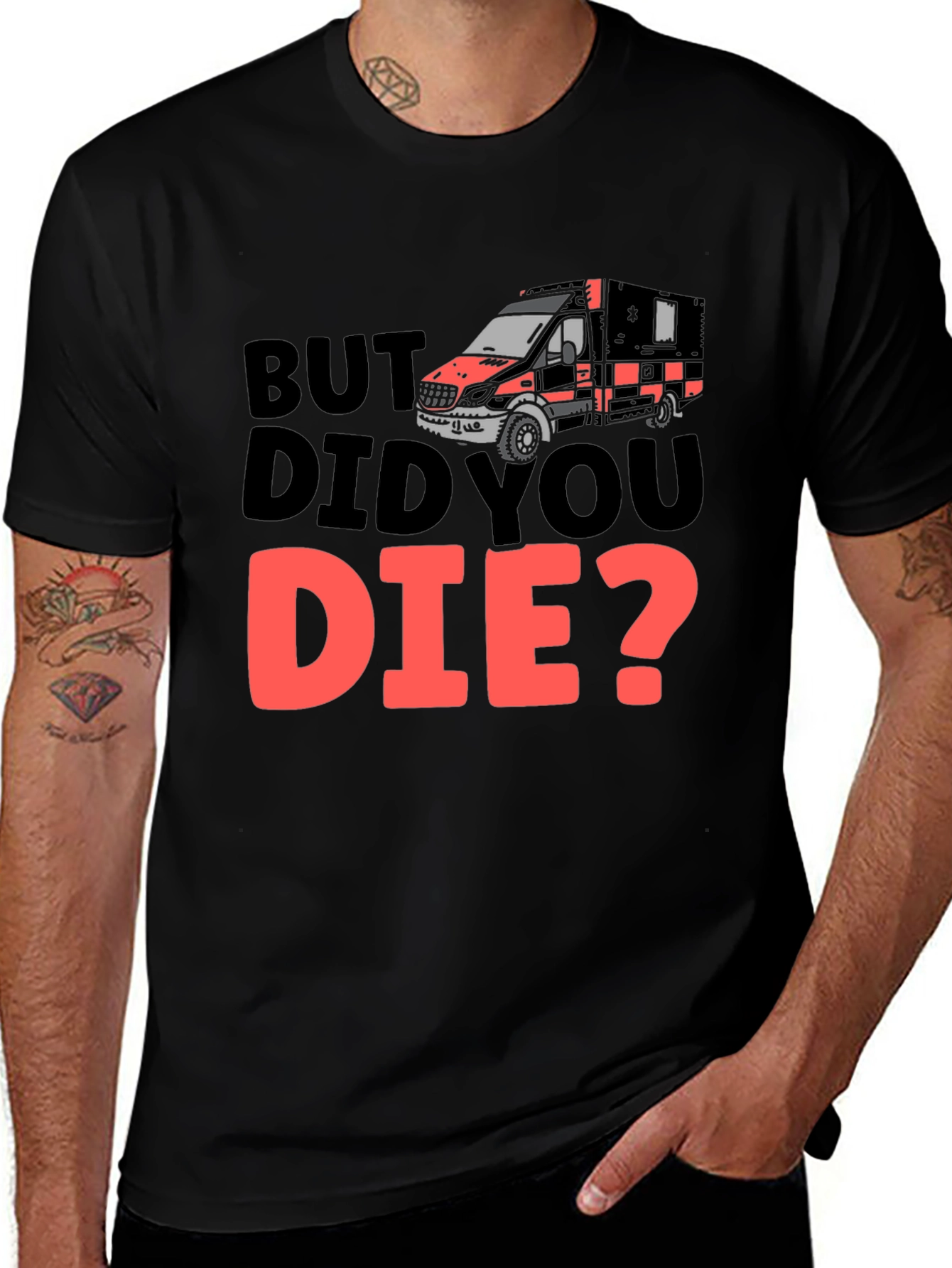 Variant 4 of But Did You Die? Graphic Tee