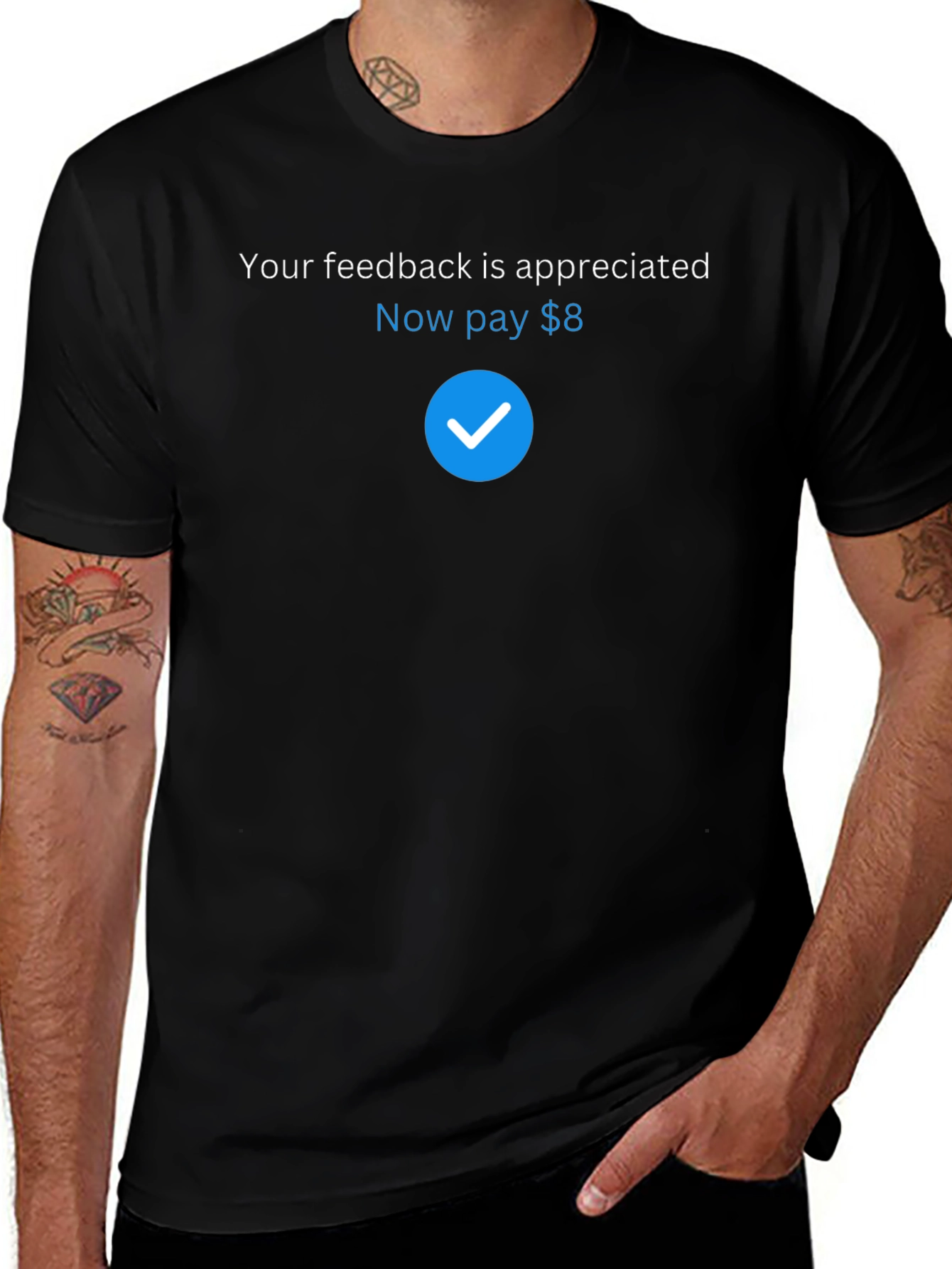 Humorous Feedback Request T-Shirt - Pay $8 Design