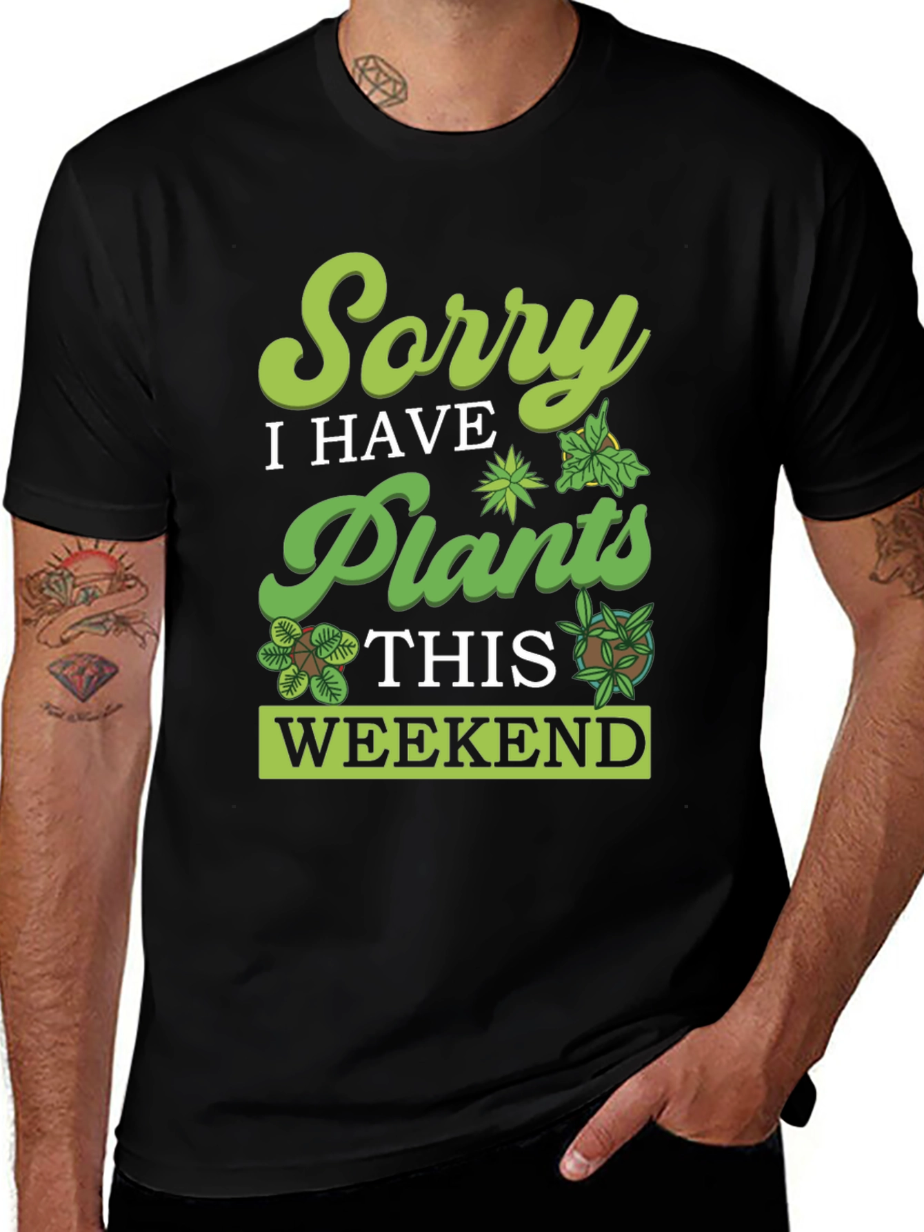 Sorry, I Have Plants Weekend T-Shirt