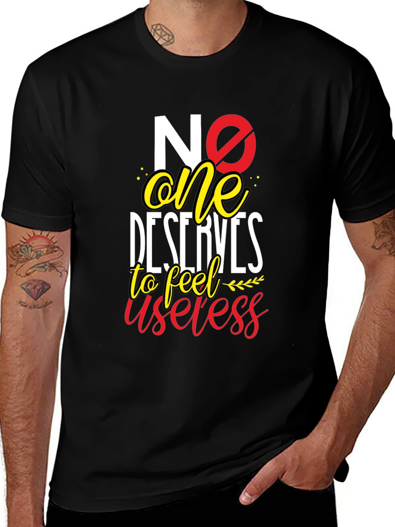 Variant 19 of Inspirational Graphic T-Shirt: No One Deserves to Feel Useless