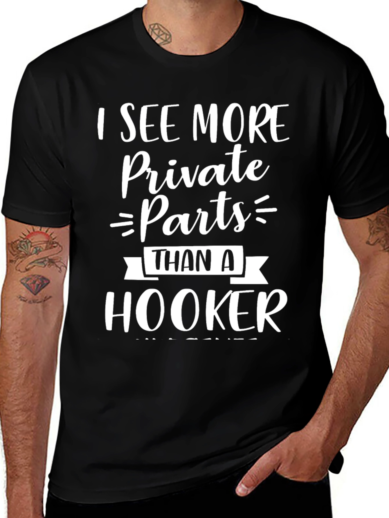 Variant 16 of I See More Private Parts Than a Hooker T-Shirt