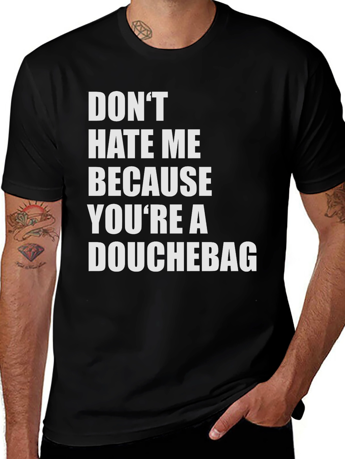 Variant 14 of Funny Graphic Tee - "Don't Hate Me Because You're a Douchebag"