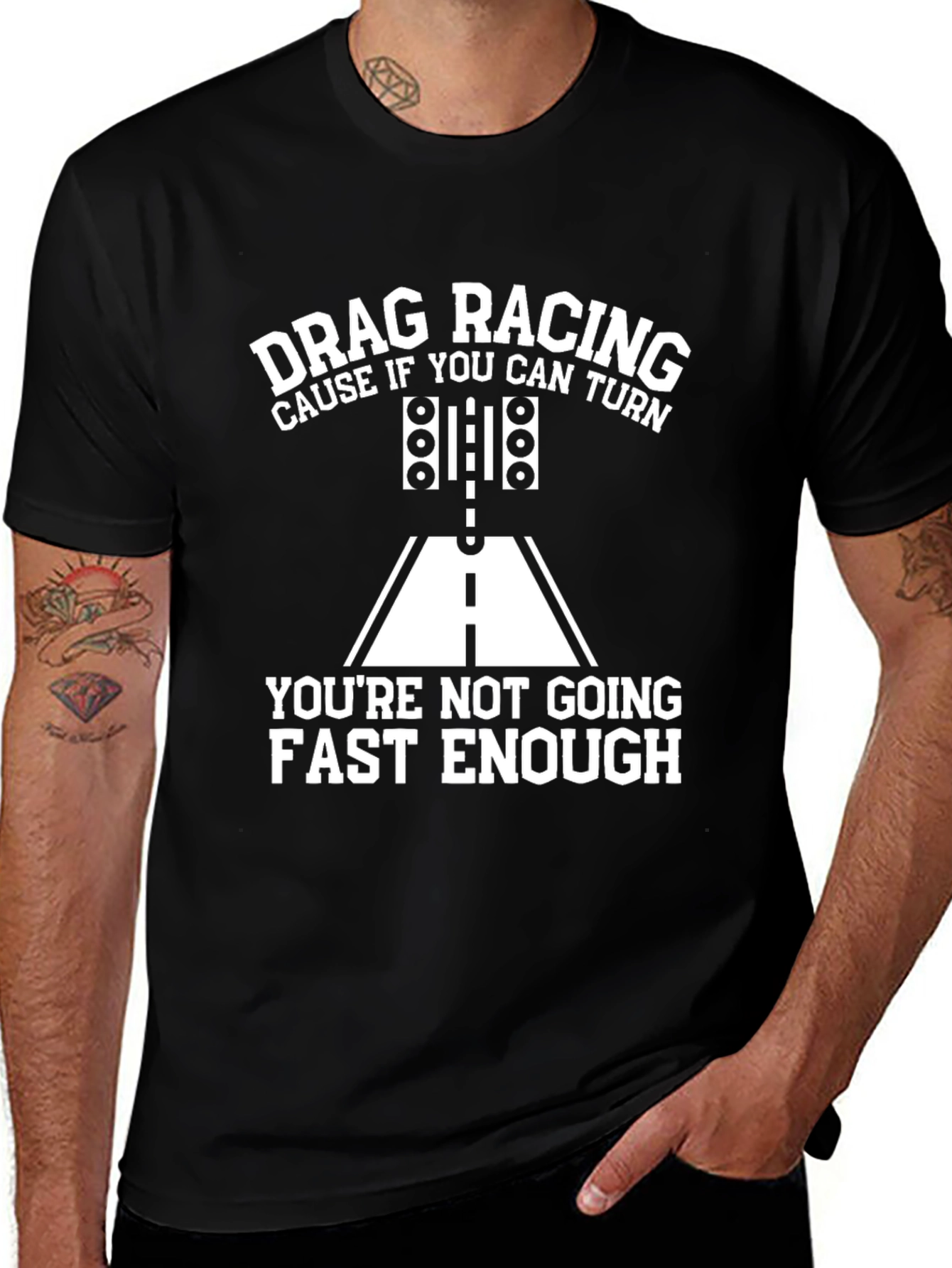 Drag Racing T-Shirt: You're Not Going Fast Enough