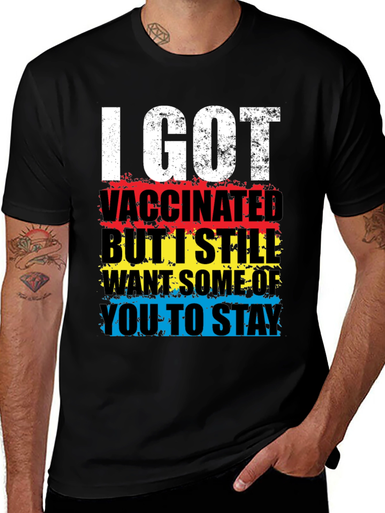 Variant 23 of Vaccinated T-Shirt: I Got Vaccinated, Still Want Some Of You To Stay