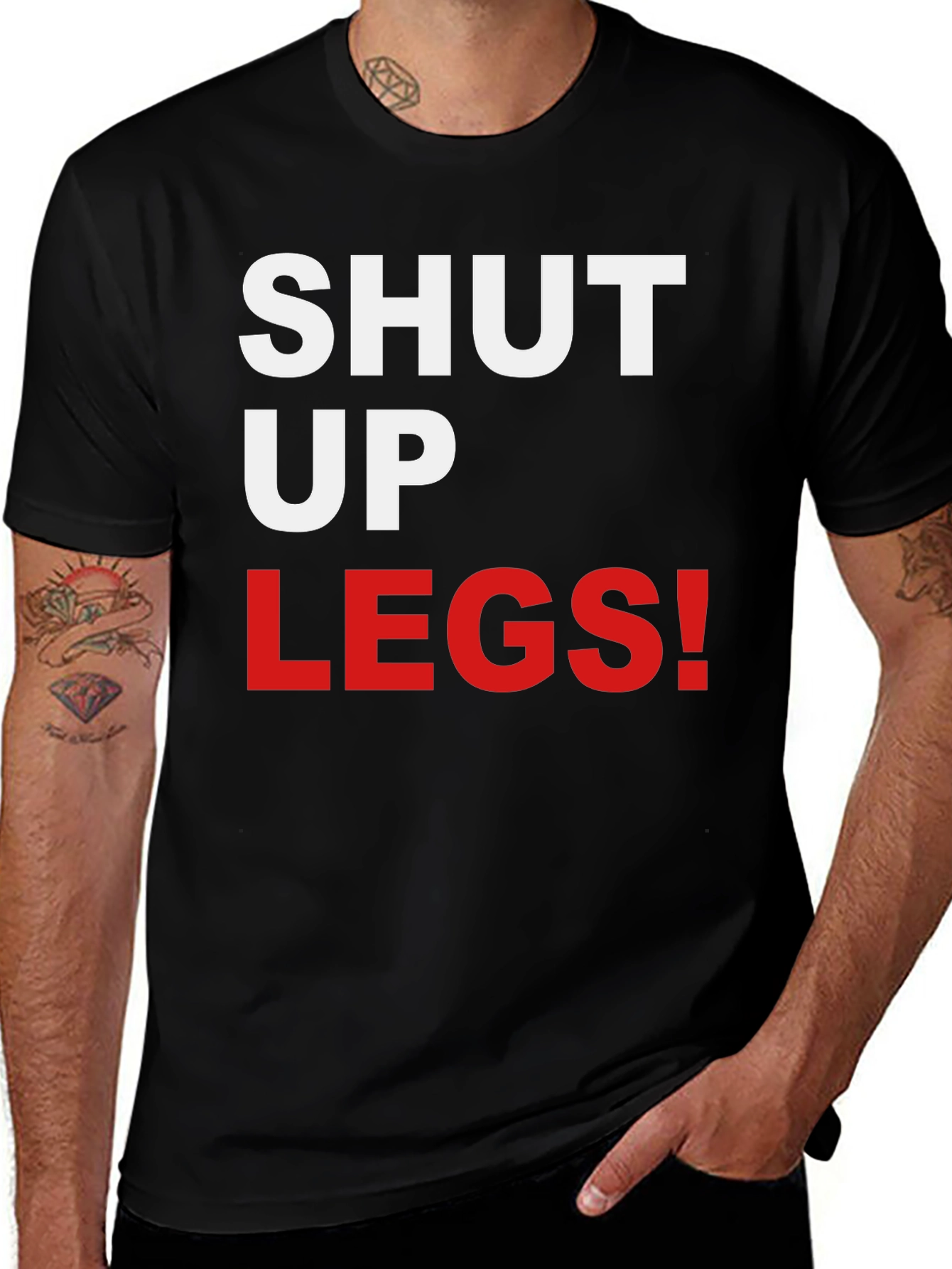 Variant 30 of Shut Up Legs! Graphic Tee