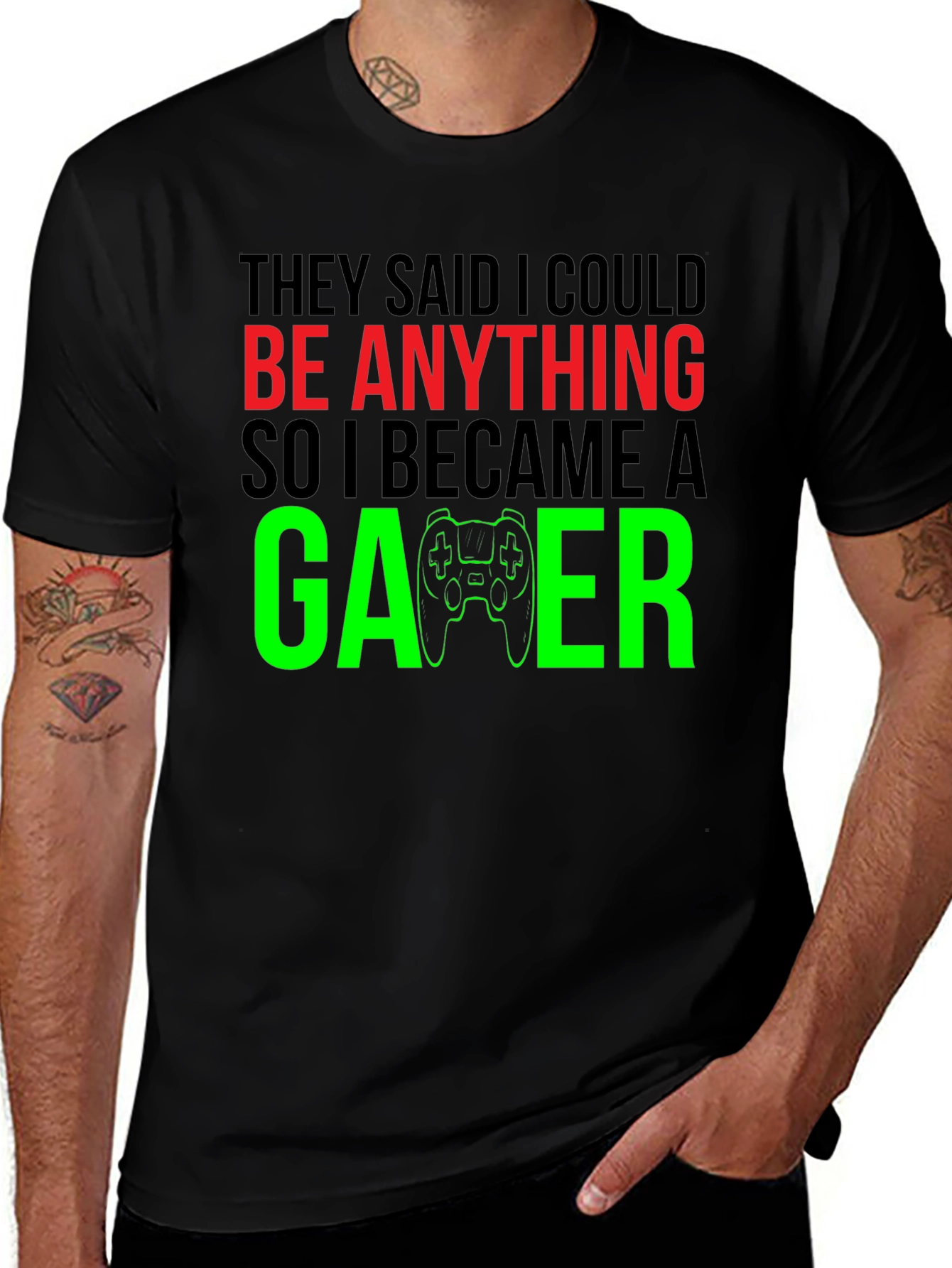 Variant 28 of Funny Gamer T-Shirt - They Said I Could Be Anything