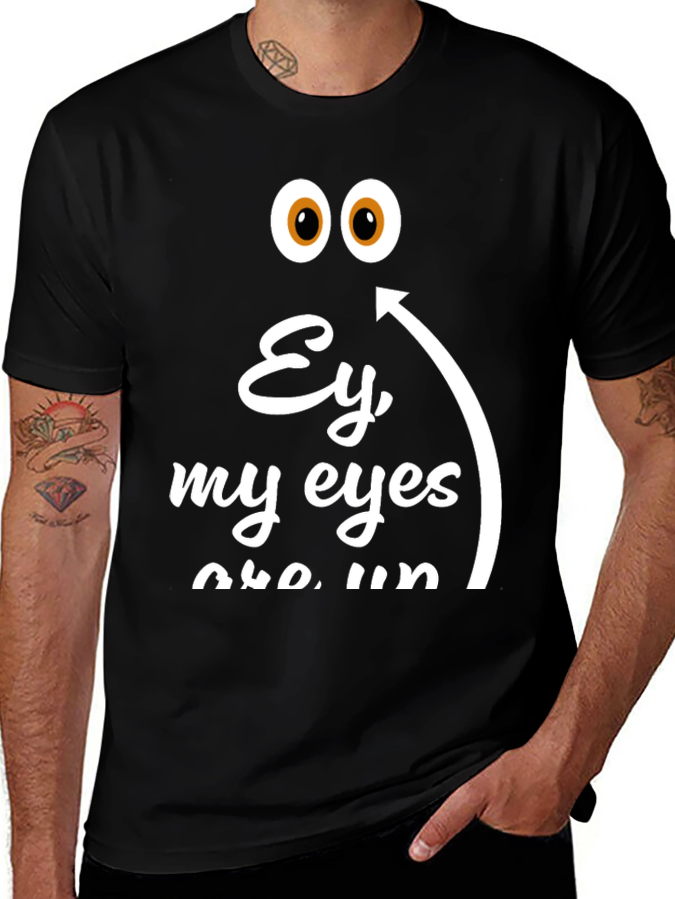 Variant 30 of Ey My Eyes T-Shirt - Funny Humor Tee
