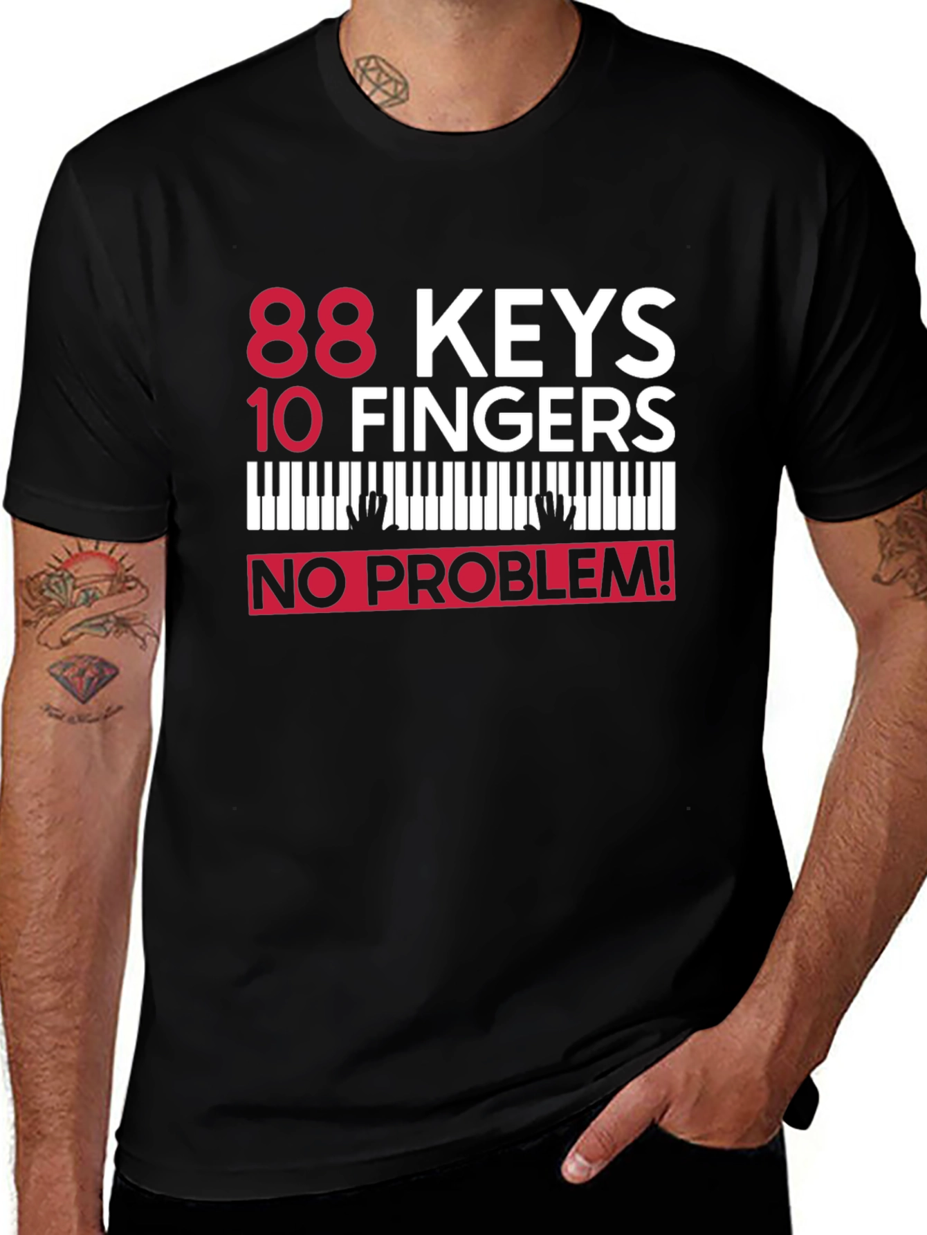 Variant 2 of 88 Keys 10 Fingers No Problem! Piano T-Shirt