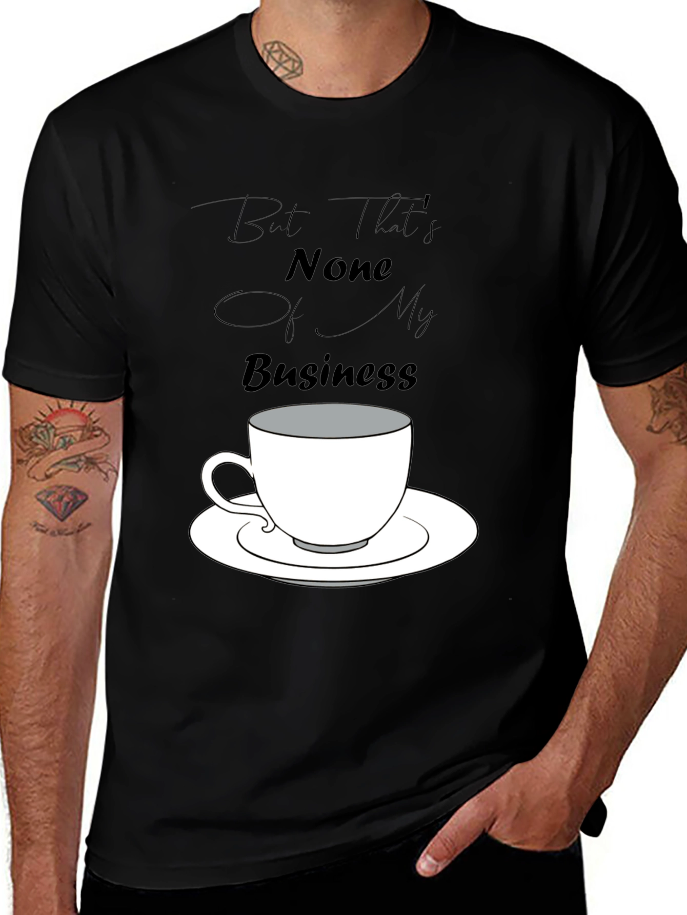 Variant 8 of But That's None of My Business Tee